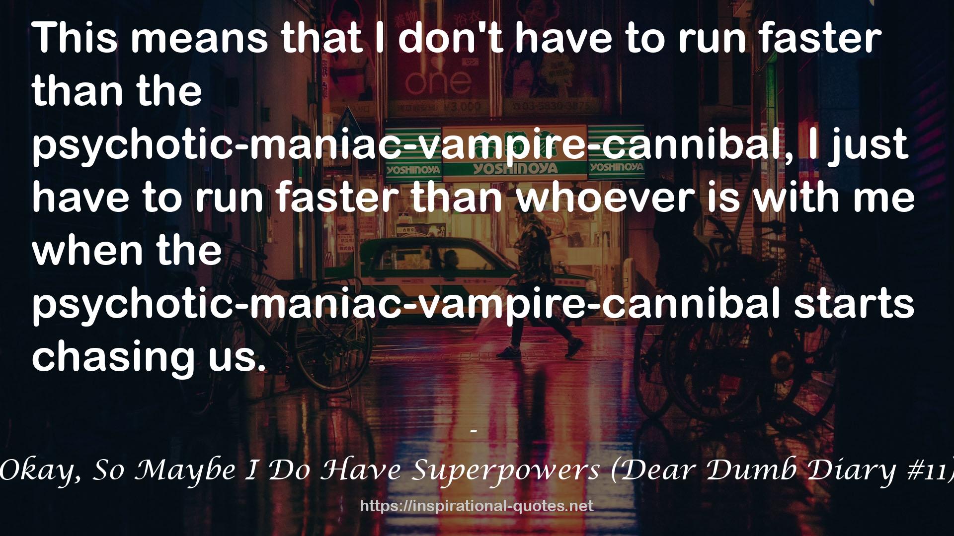 Okay, So Maybe I Do Have Superpowers (Dear Dumb Diary #11) QUOTES