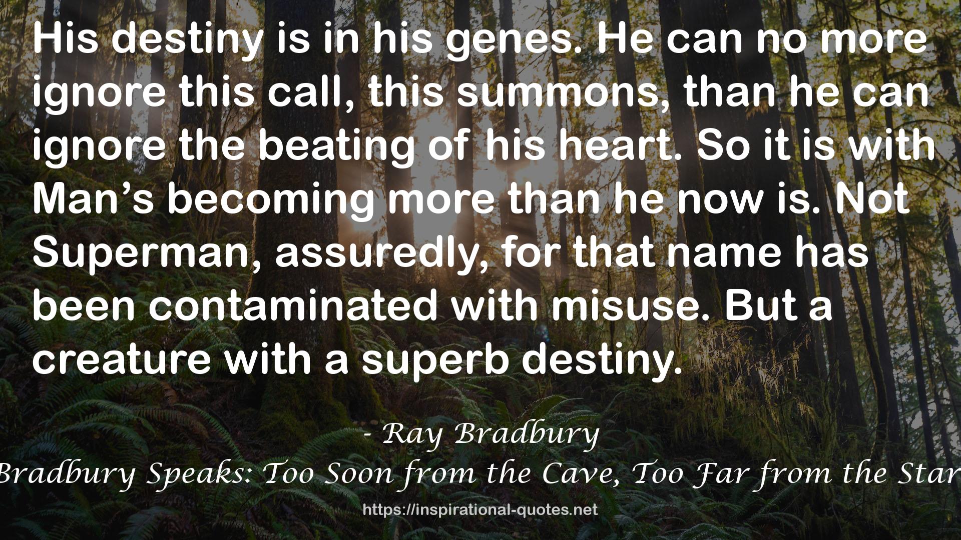 Bradbury Speaks: Too Soon from the Cave, Too Far from the Stars QUOTES