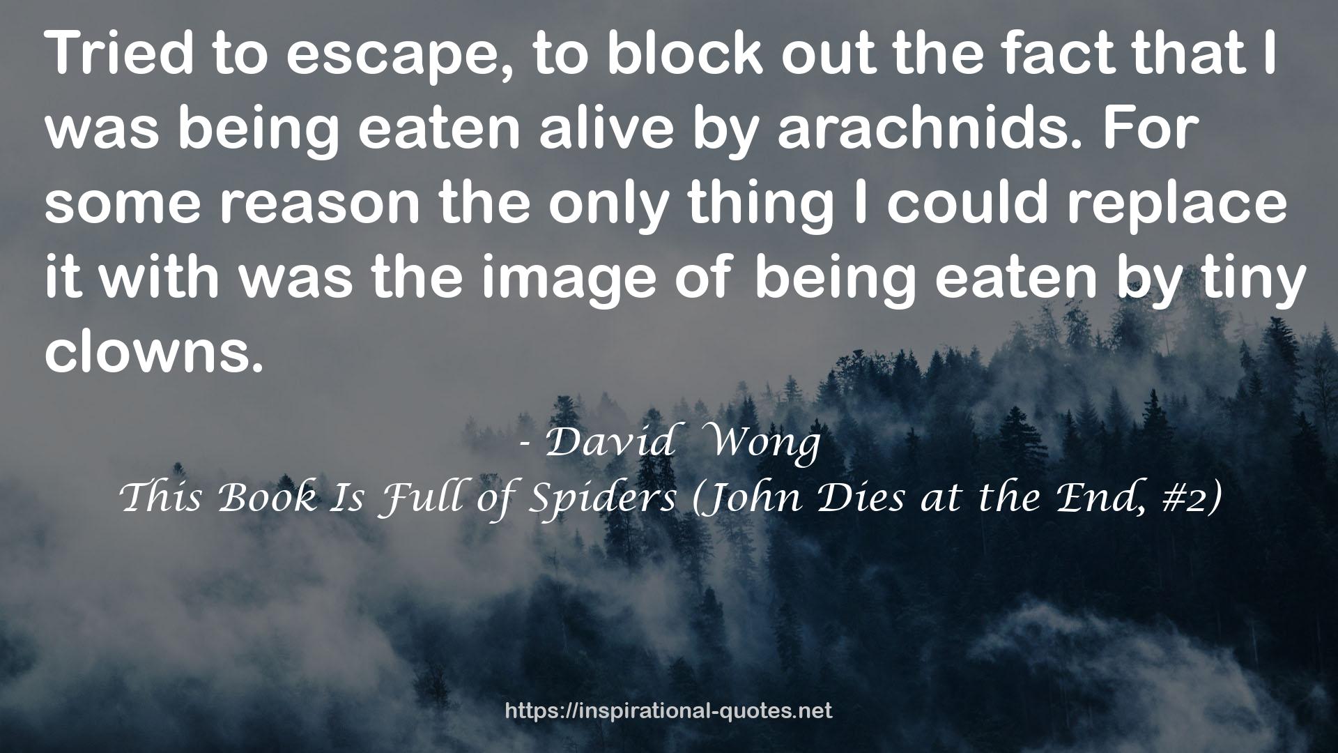 This Book Is Full of Spiders (John Dies at the End, #2) QUOTES