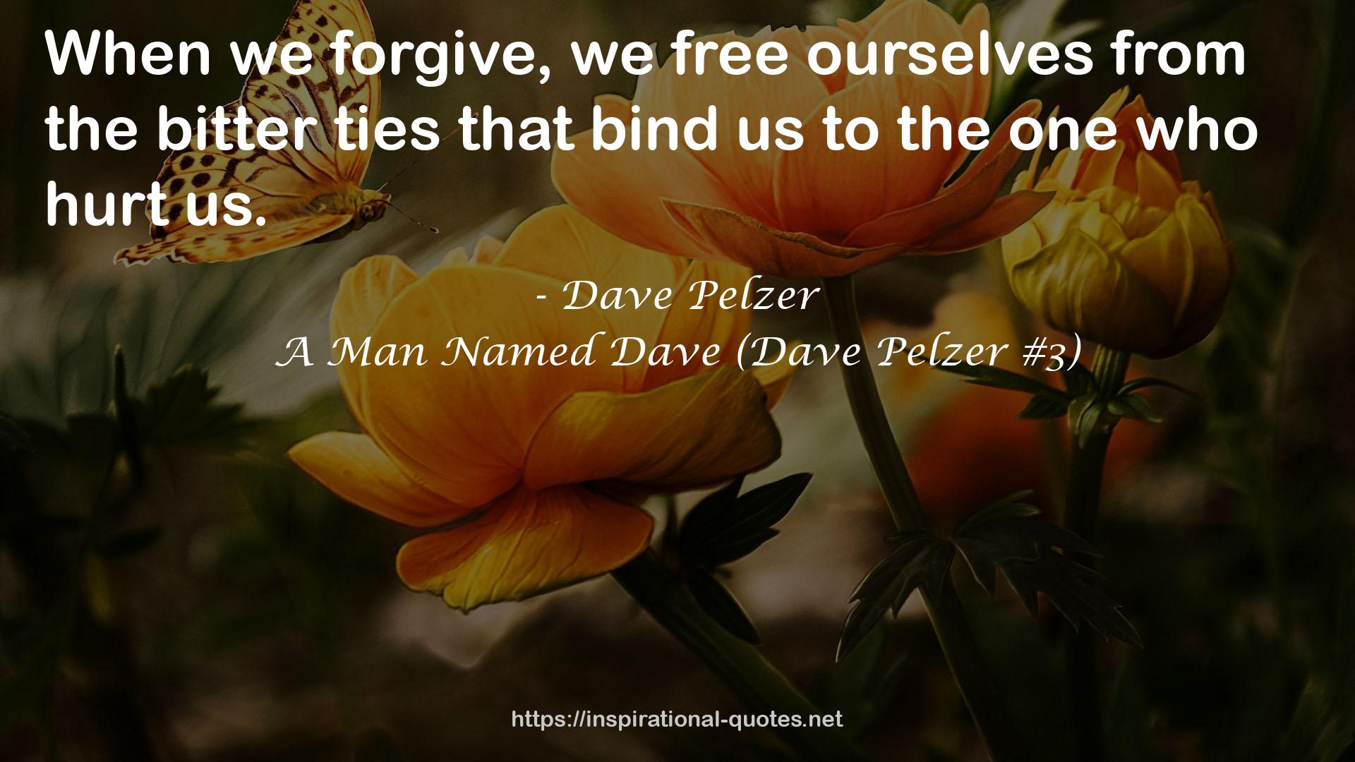 A Man Named Dave (Dave Pelzer #3) QUOTES