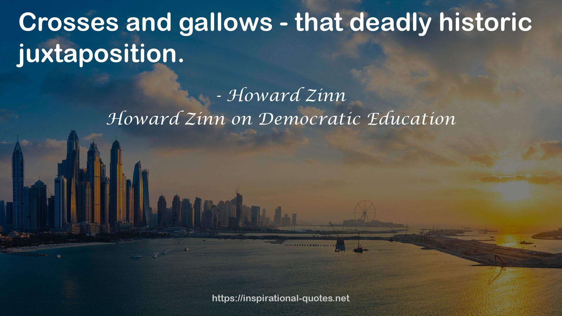 Howard Zinn on Democratic Education QUOTES