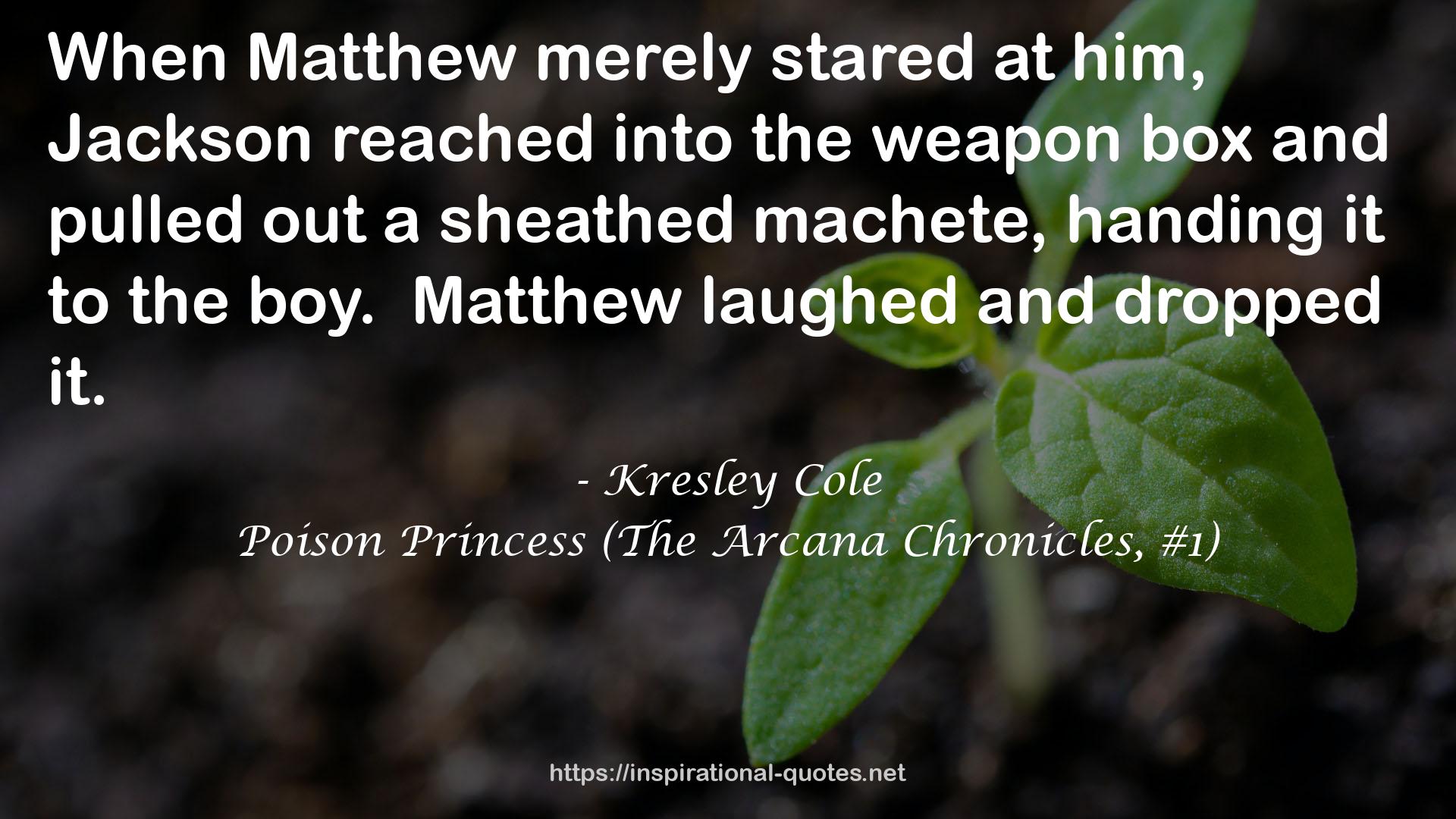 Poison Princess (The Arcana Chronicles, #1) QUOTES