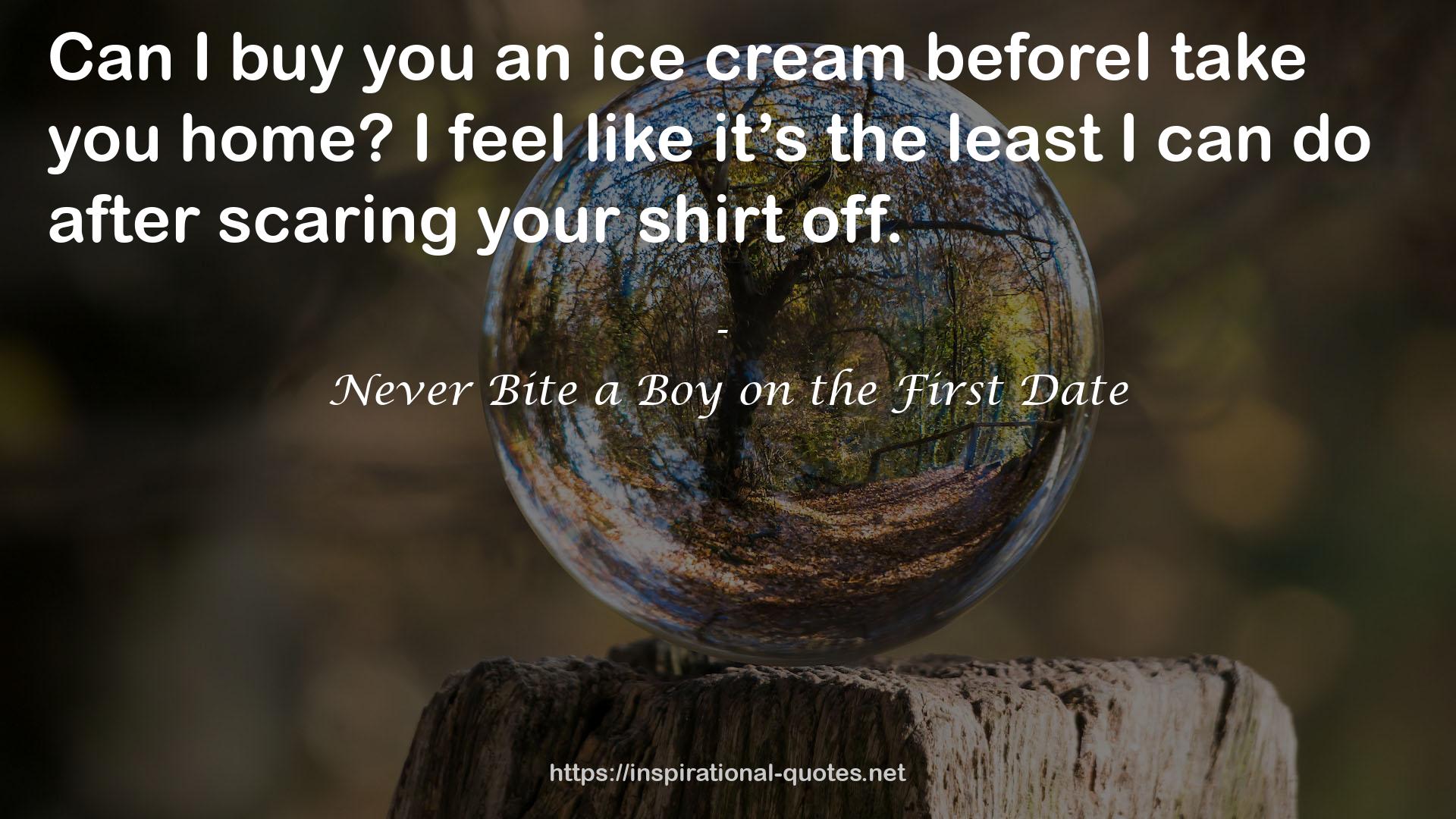 Never Bite a Boy on the First Date QUOTES