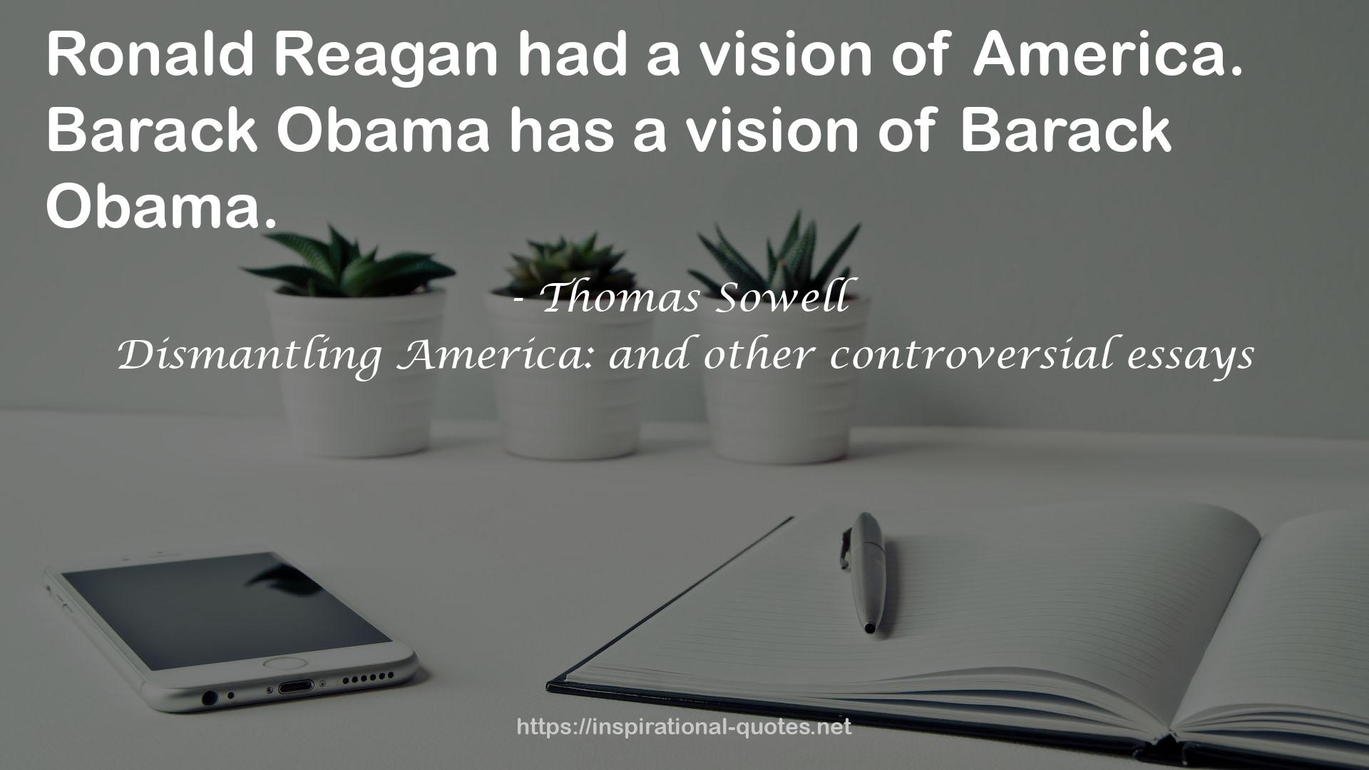 Dismantling America: and other controversial essays QUOTES