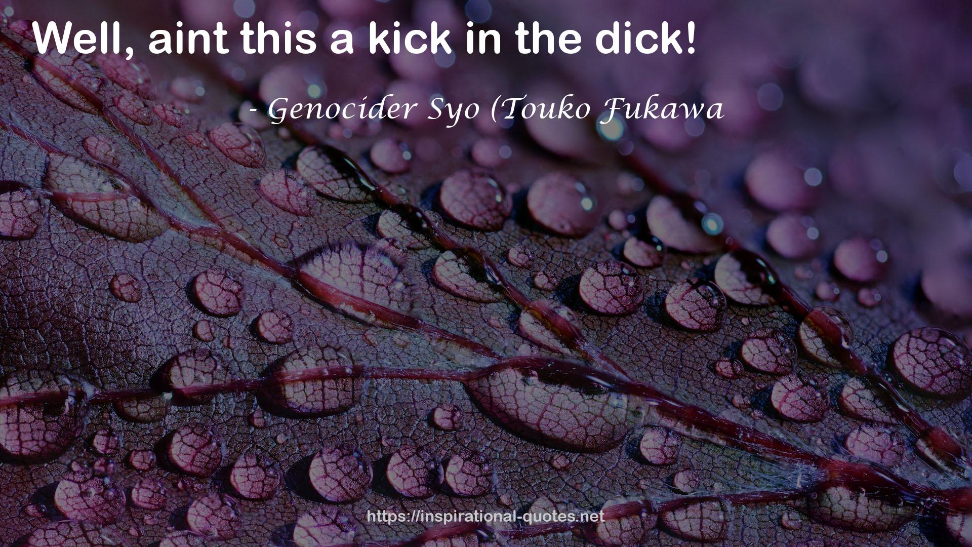 Genocider Syo (Touko Fukawa QUOTES