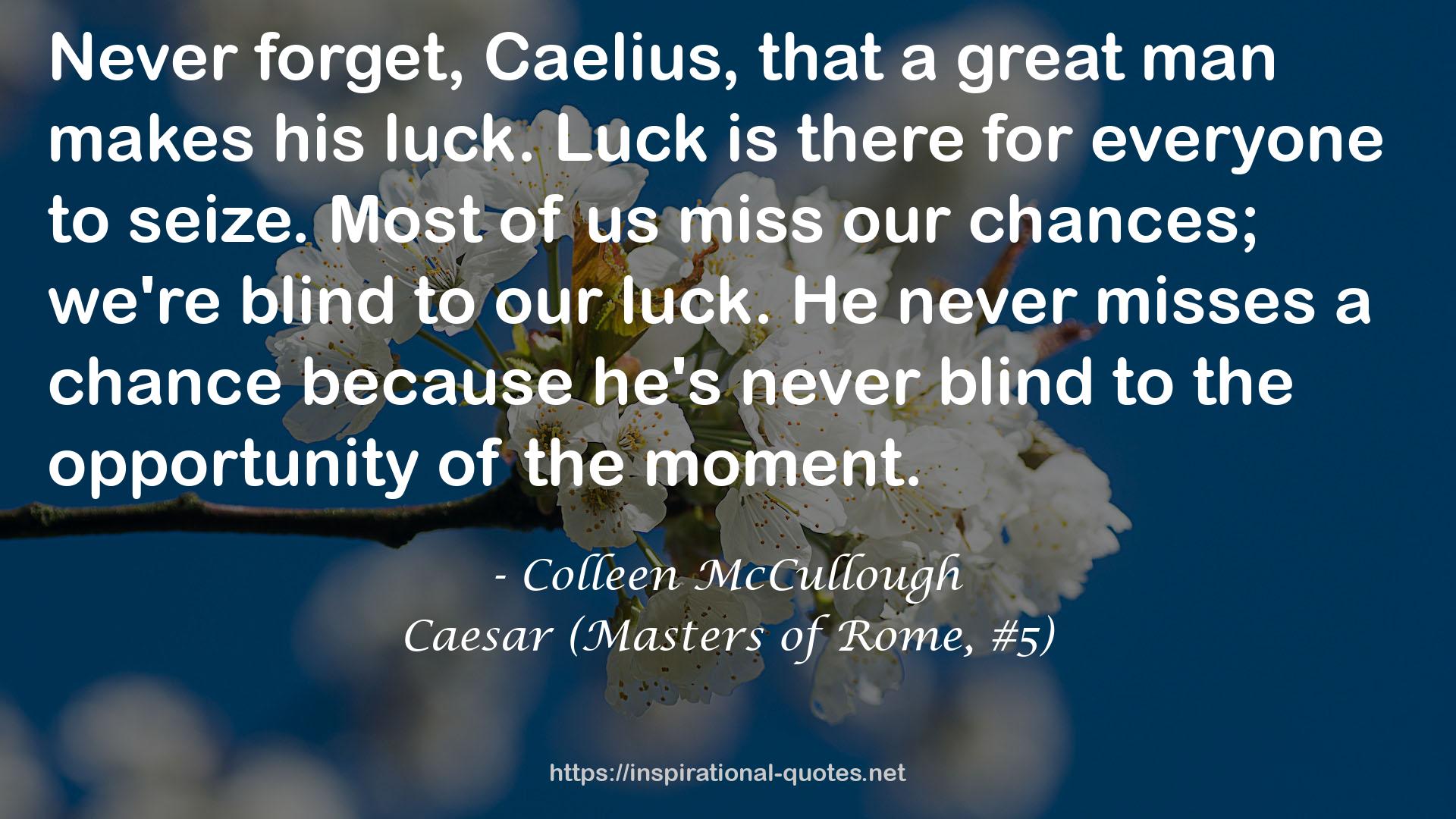 Caesar (Masters of Rome, #5) QUOTES