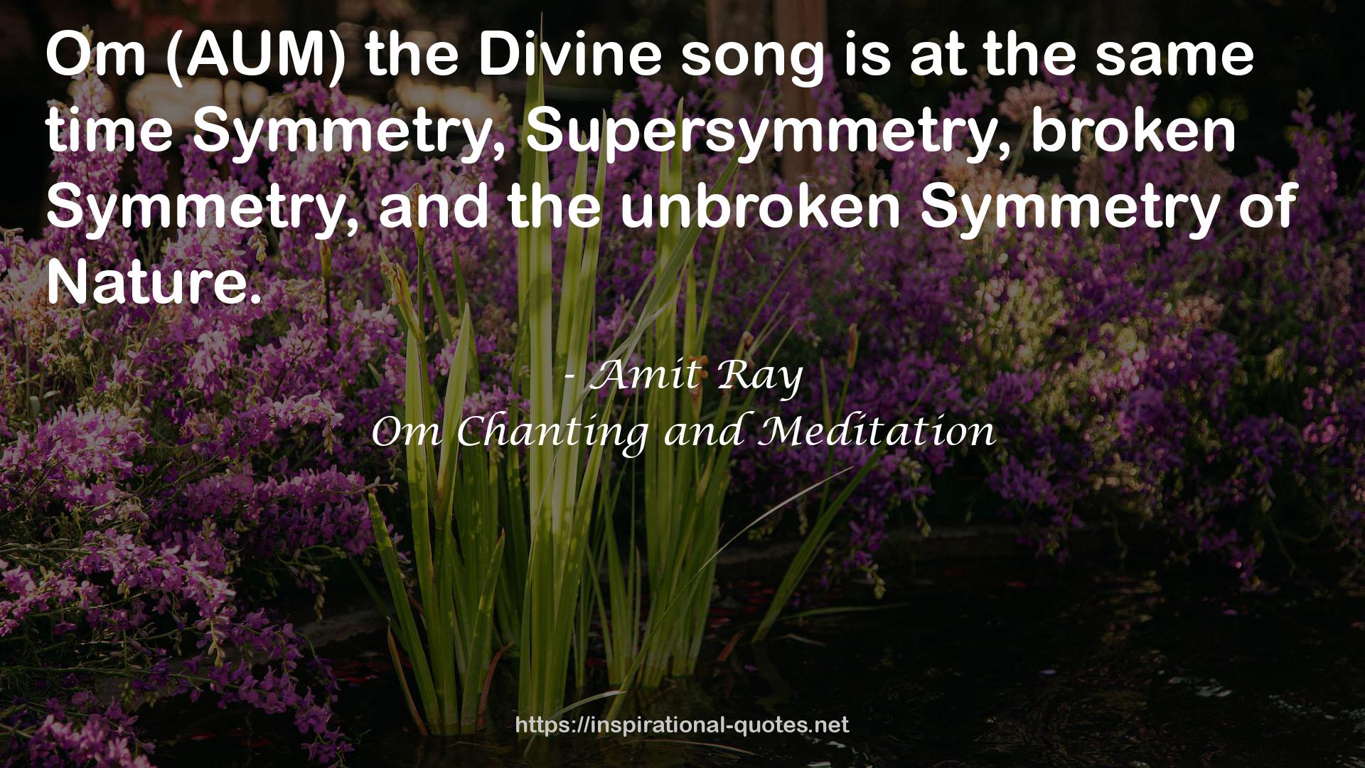 the unbroken Symmetry  QUOTES