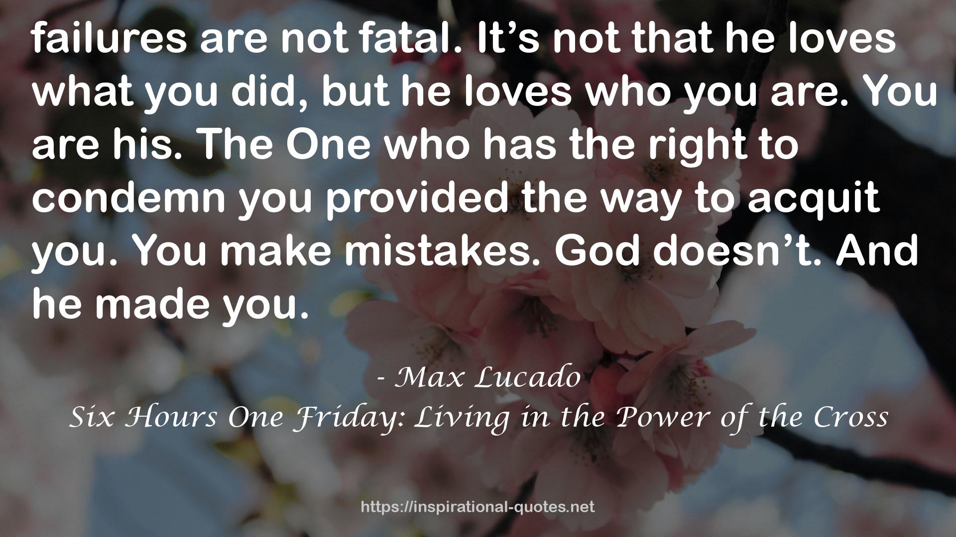 Six Hours One Friday: Living in the Power of the Cross QUOTES