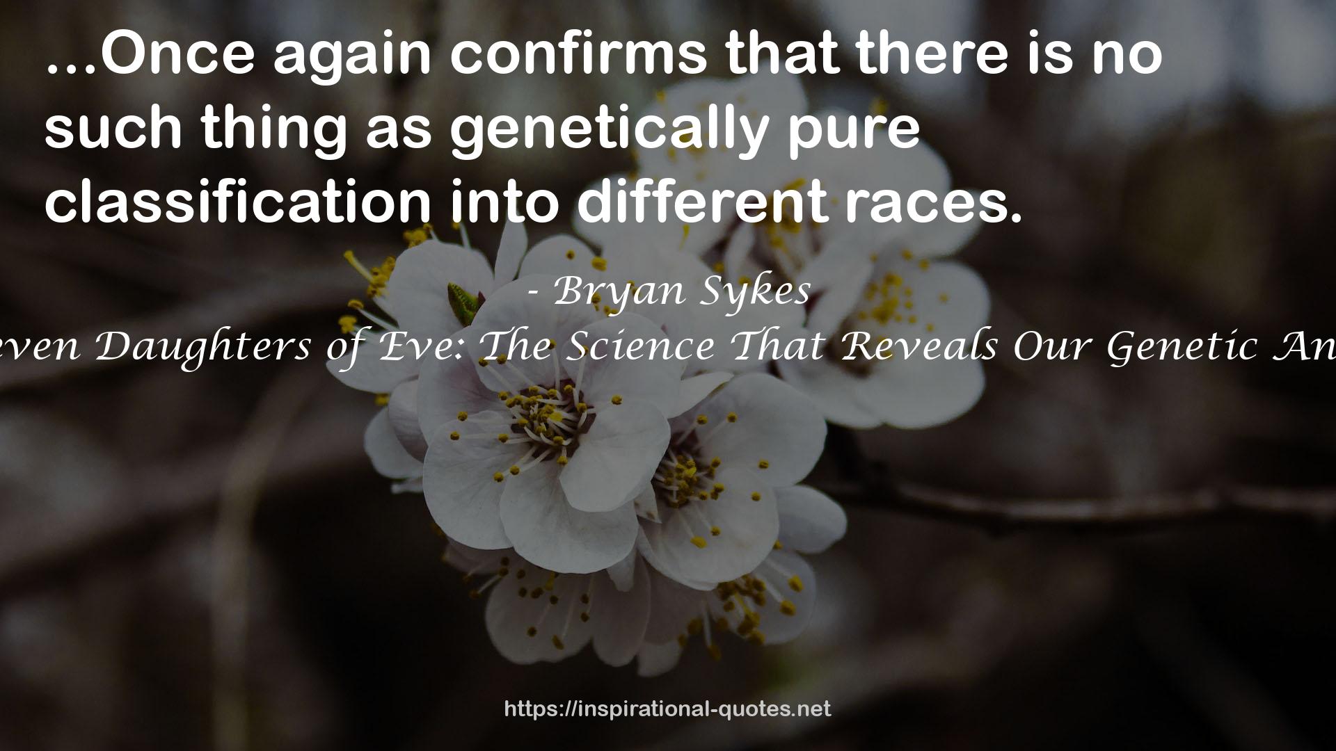 The Seven Daughters of Eve: The Science That Reveals Our Genetic Ancestry QUOTES