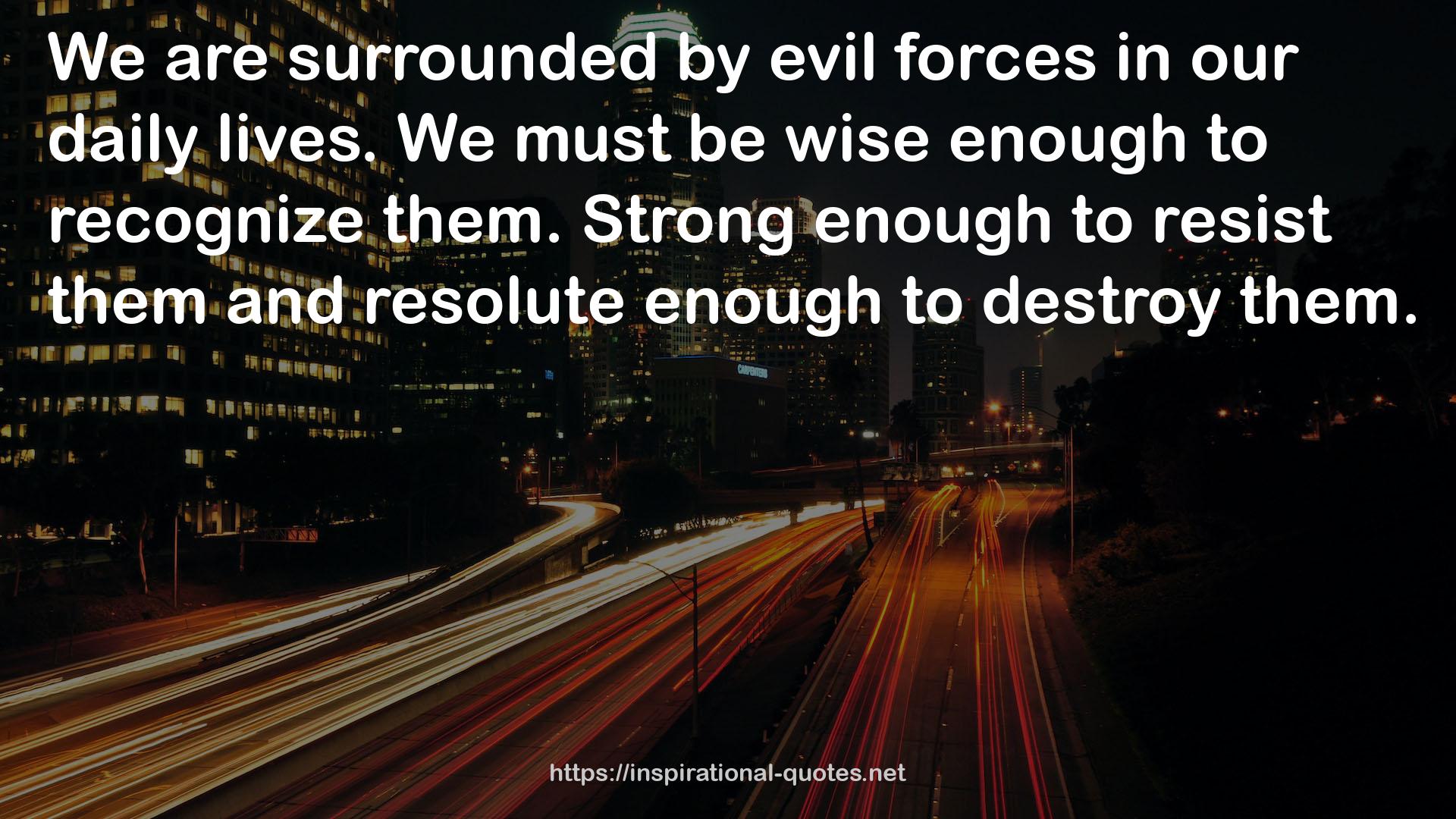 evil forces  QUOTES