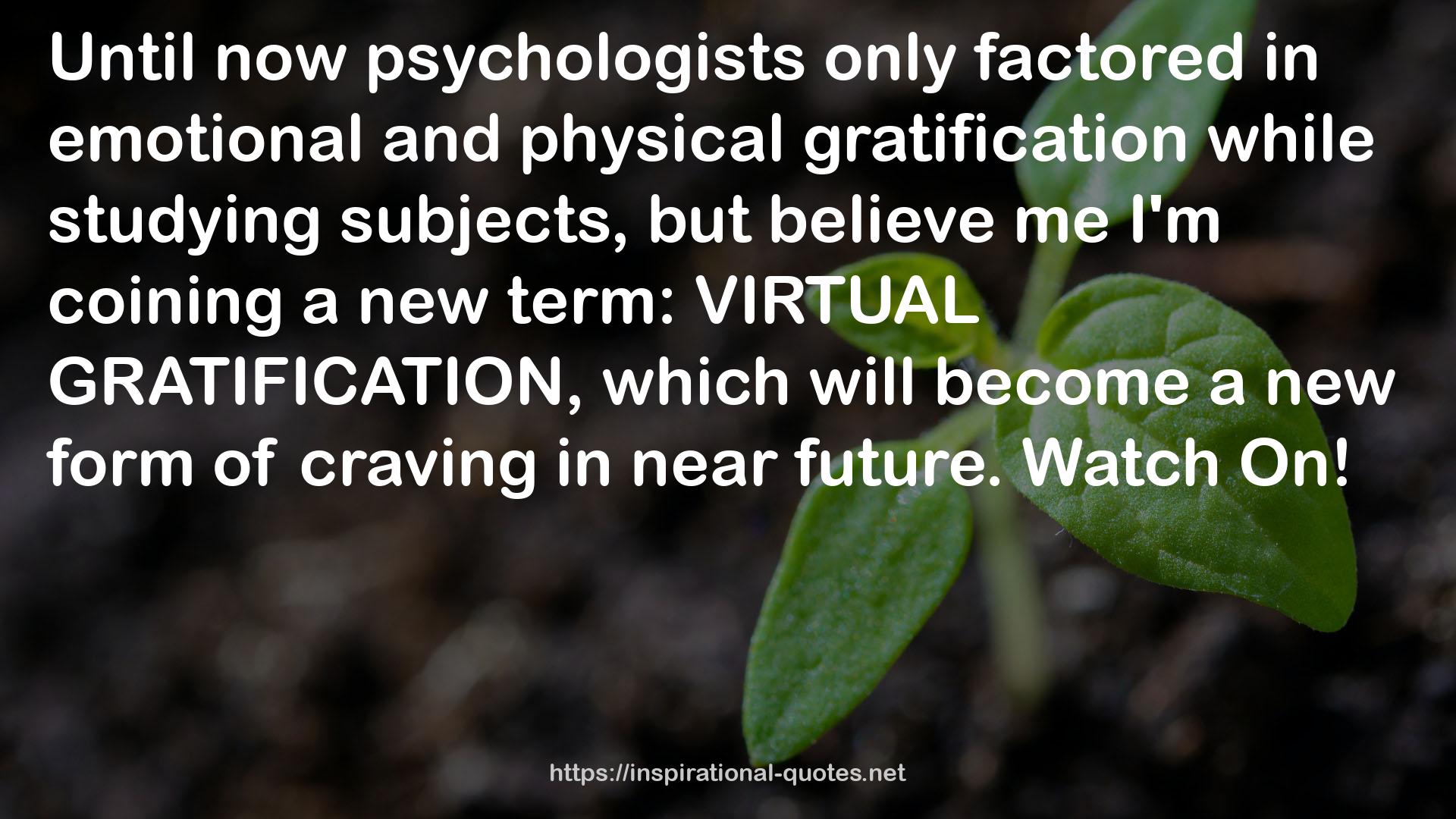 emotional and physical gratification  QUOTES