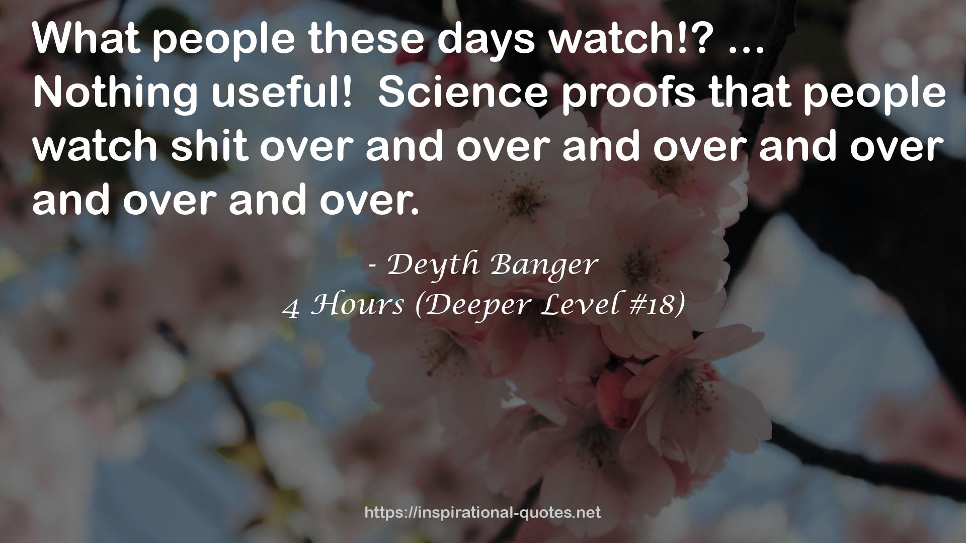 4 Hours (Deeper Level #18) QUOTES