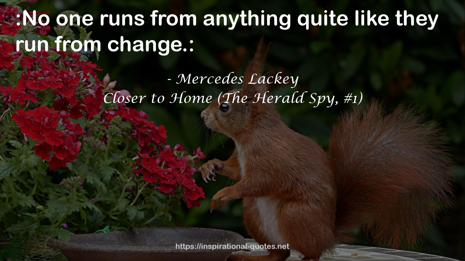 Closer to Home (The Herald Spy, #1) QUOTES