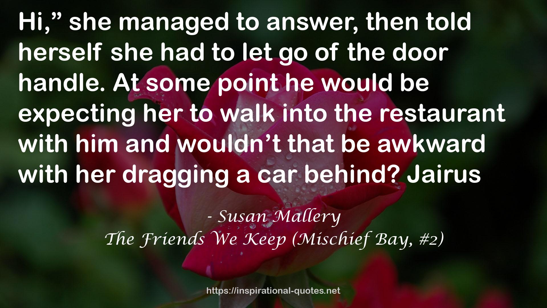 The Friends We Keep (Mischief Bay, #2) QUOTES