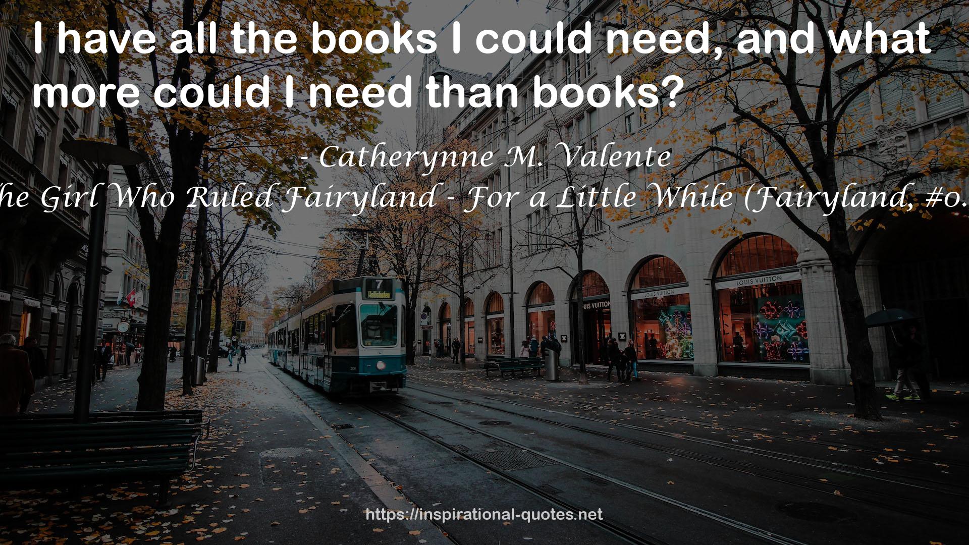 The Girl Who Ruled Fairyland - For a Little While (Fairyland, #0.5) QUOTES