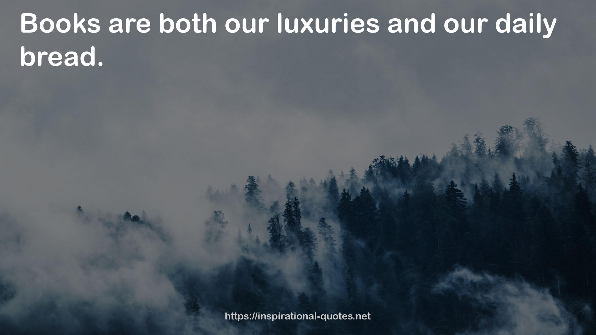 both our luxuries  QUOTES