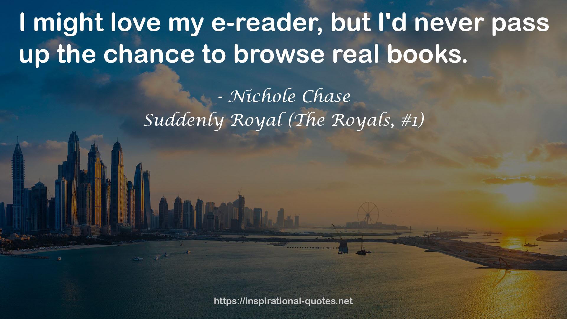 Suddenly Royal (The Royals, #1) QUOTES