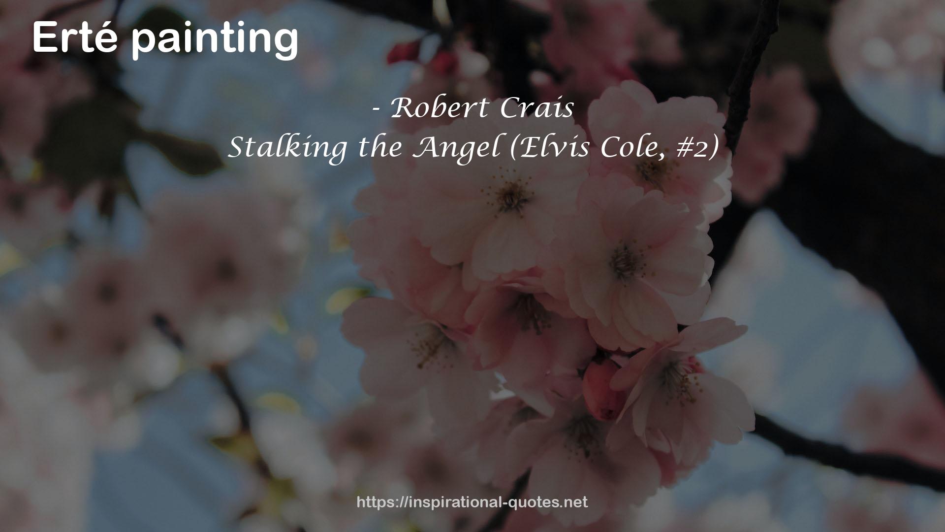 Stalking the Angel (Elvis Cole, #2) QUOTES