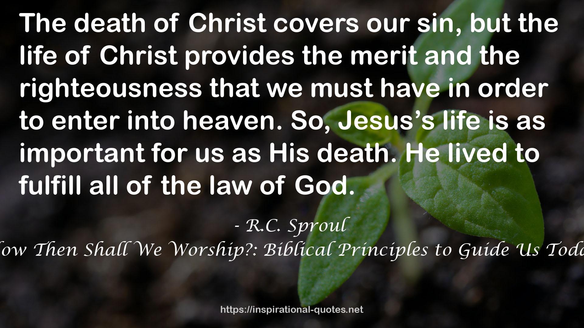 How Then Shall We Worship?: Biblical Principles to Guide Us Today QUOTES