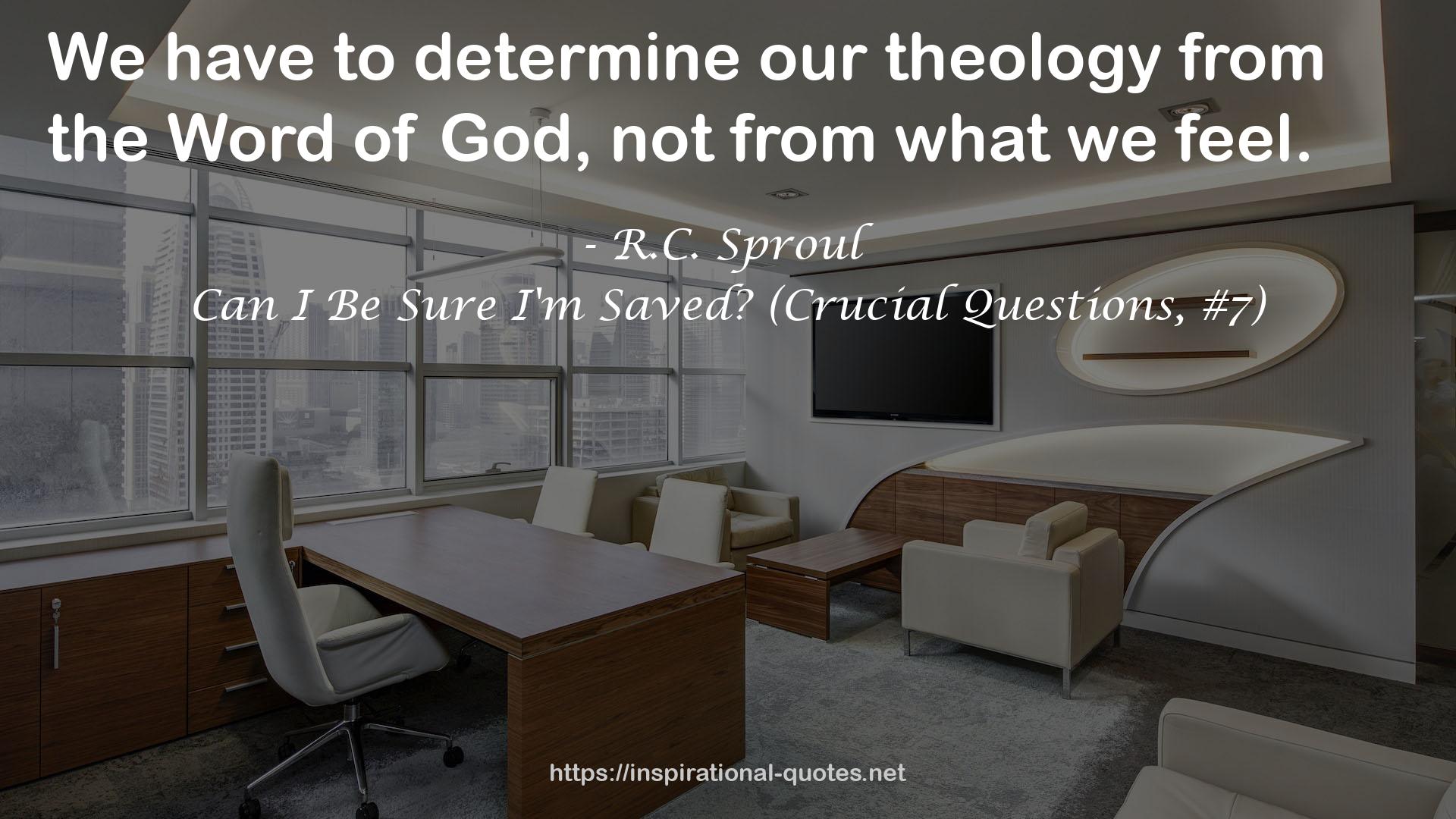 Can I Be Sure I'm Saved? (Crucial Questions, #7) QUOTES