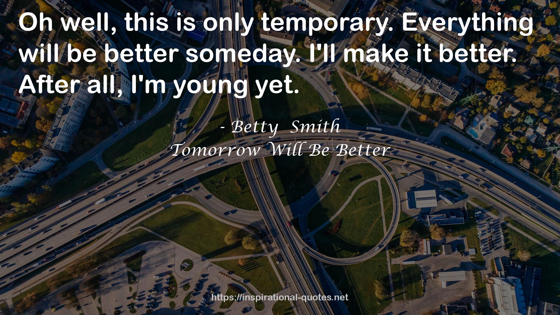 Tomorrow Will Be Better QUOTES