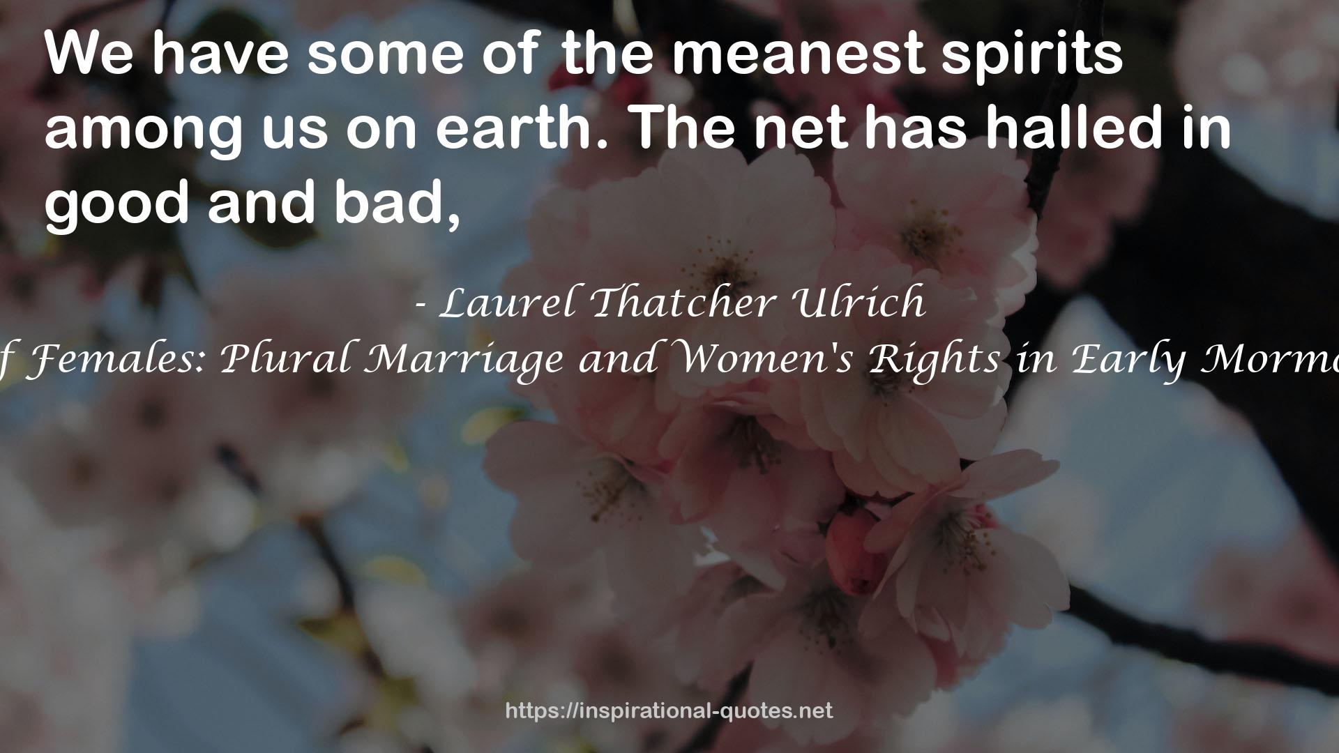 A House Full of Females: Plural Marriage and Women's Rights in Early Mormonism, 1835-1870 QUOTES