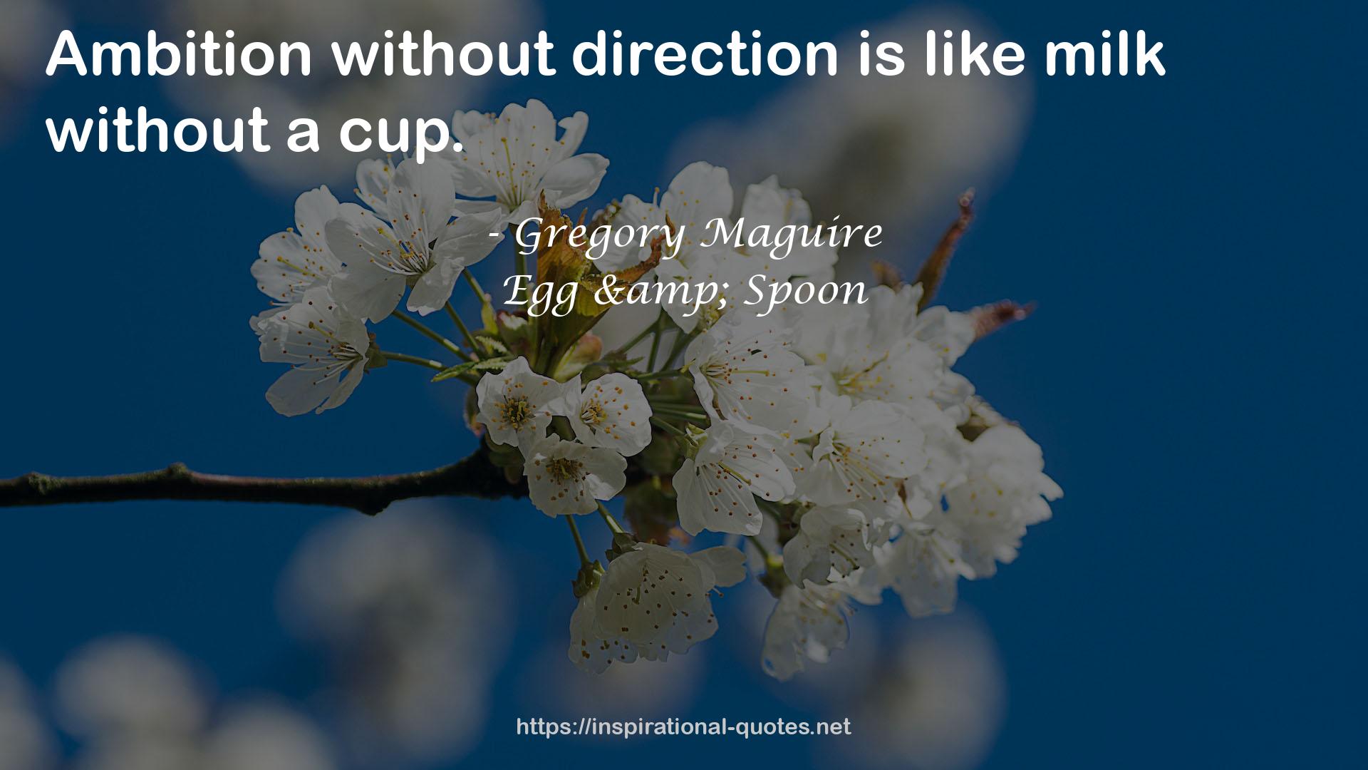Egg & Spoon QUOTES