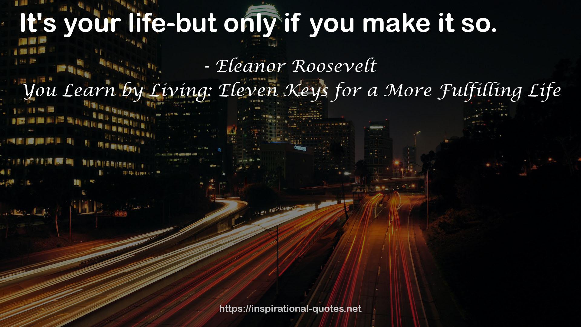 You Learn by Living: Eleven Keys for a More Fulfilling Life QUOTES