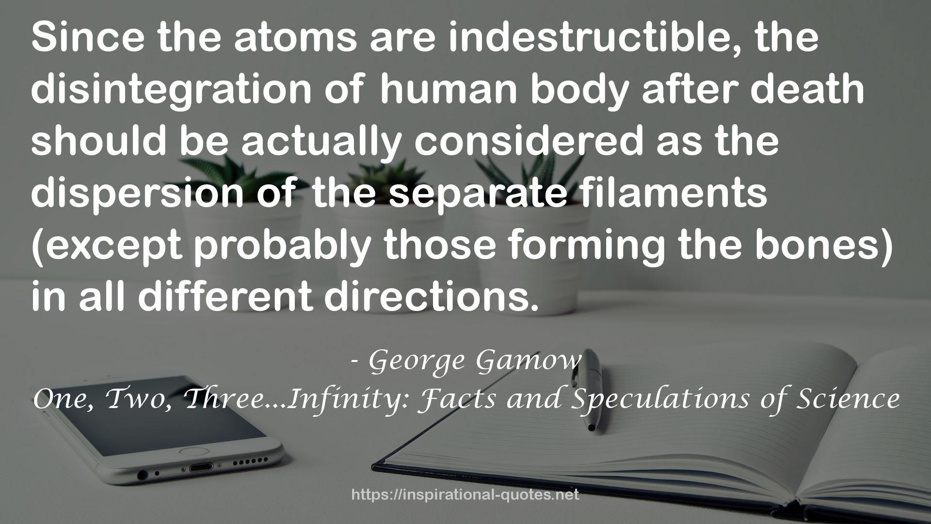 One, Two, Three...Infinity: Facts and Speculations of Science QUOTES