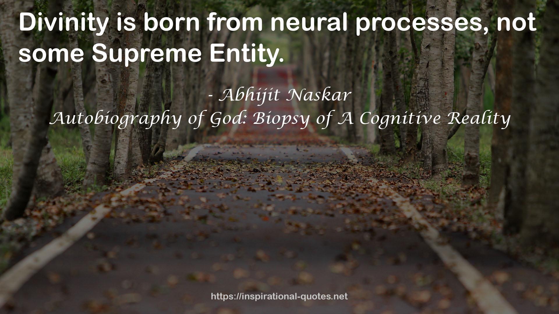 Autobiography of God: Biopsy of A Cognitive Reality QUOTES