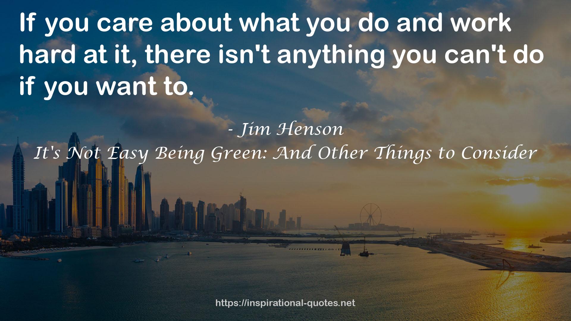 It's Not Easy Being Green: And Other Things to Consider QUOTES