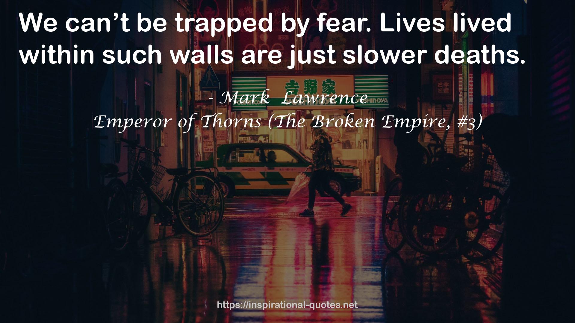 Emperor of Thorns (The Broken Empire, #3) QUOTES