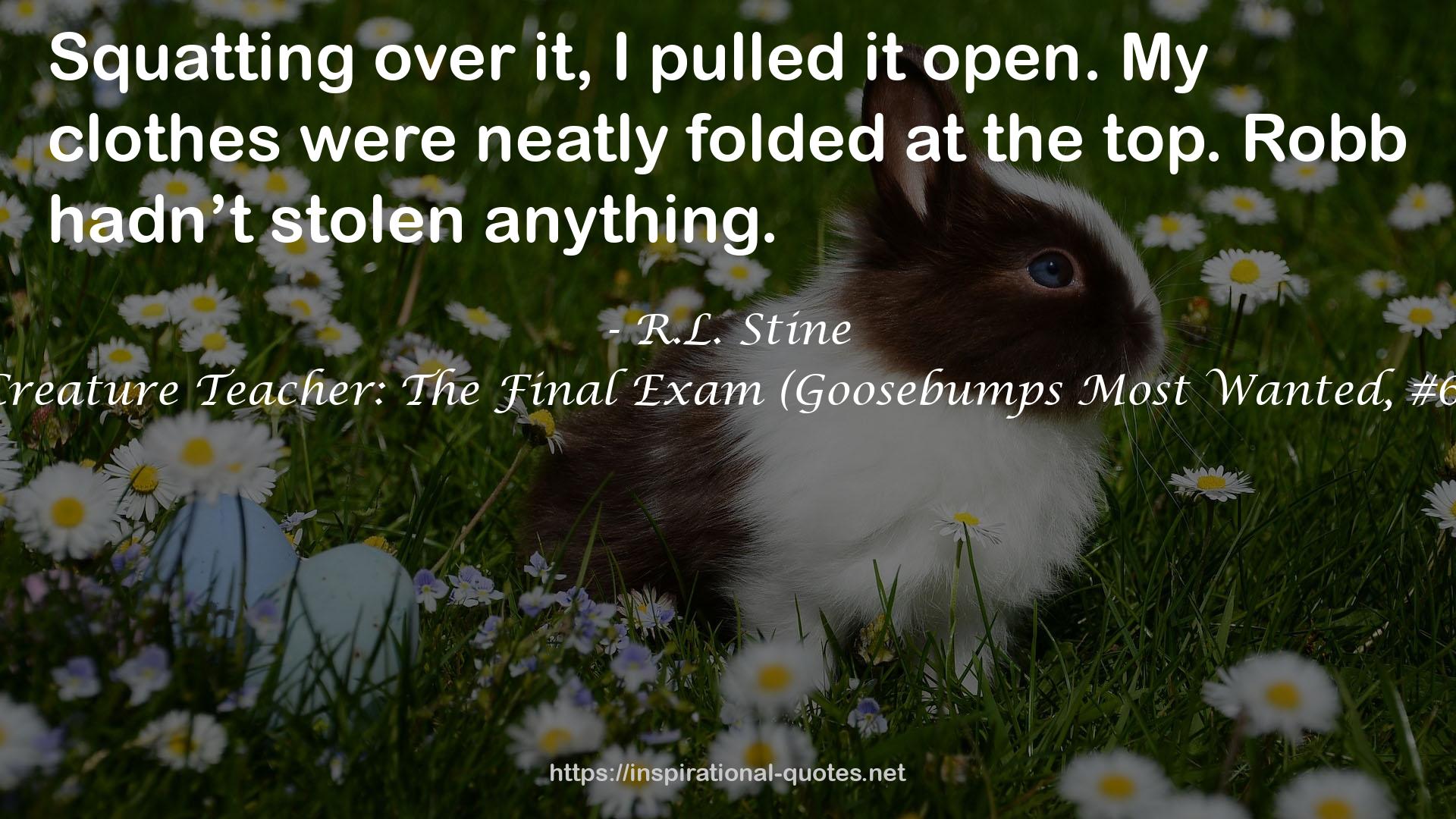 Creature Teacher: The Final Exam (Goosebumps Most Wanted, #6) QUOTES