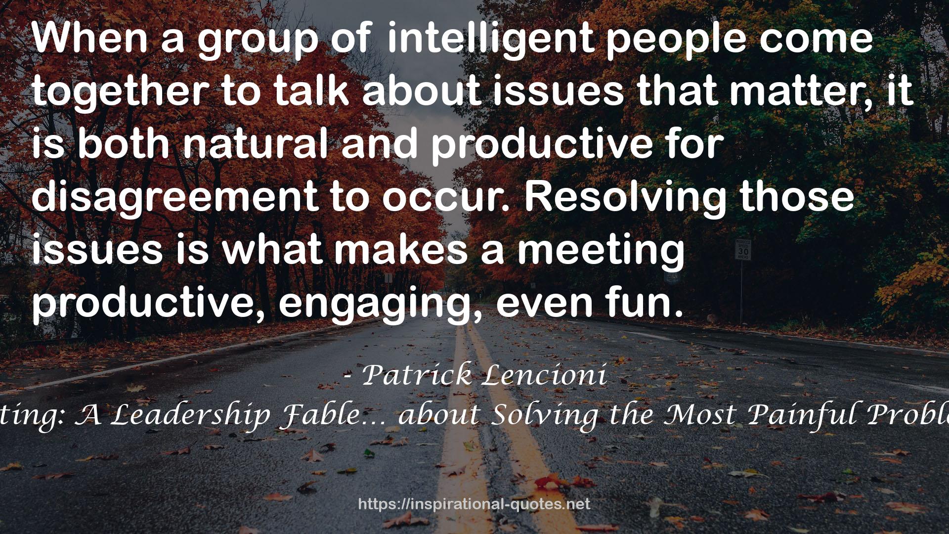 Death by Meeting: A Leadership Fable… about Solving the Most Painful Problem in Business QUOTES