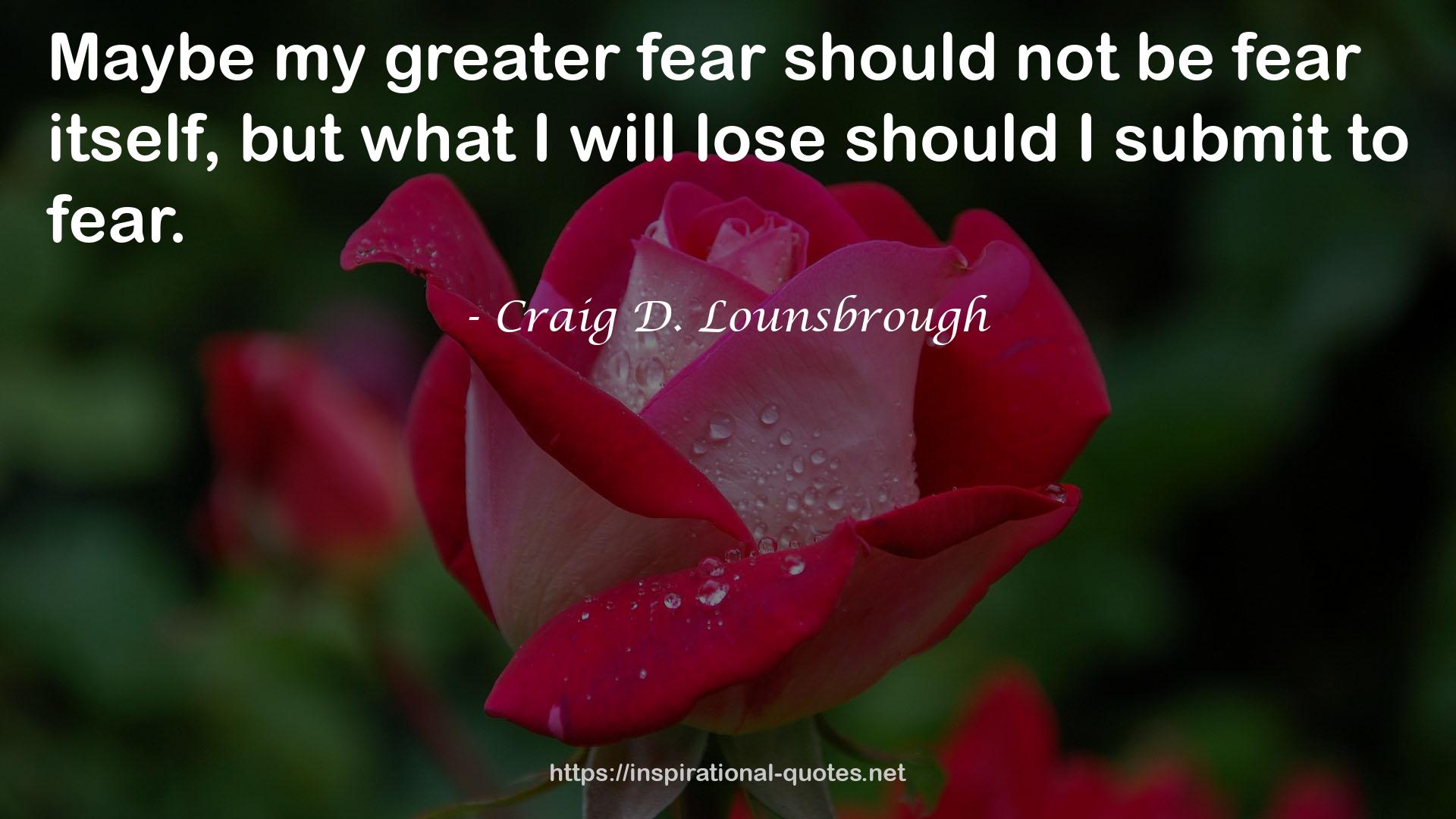 my greater fear  QUOTES