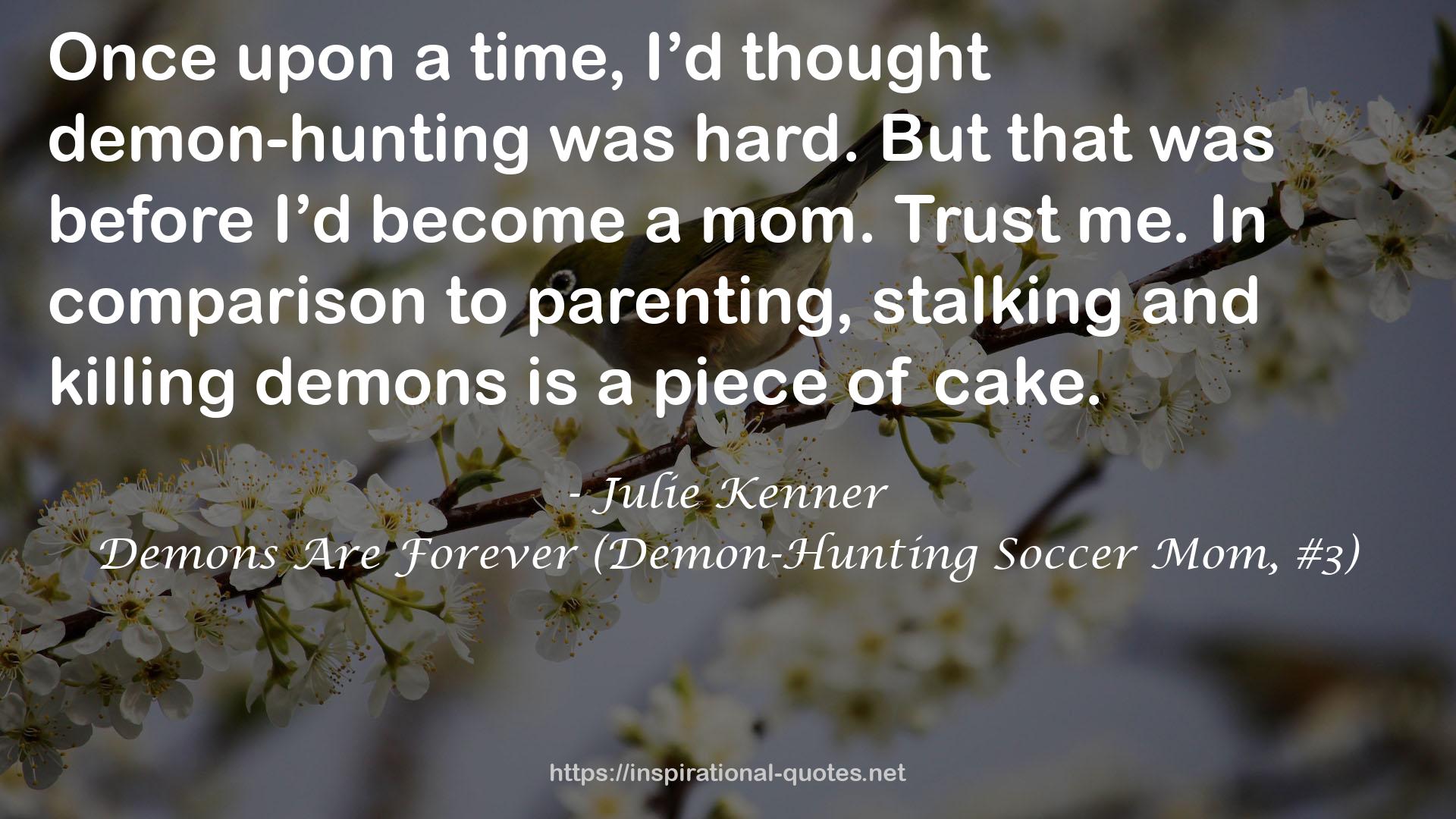 Demons Are Forever (Demon-Hunting Soccer Mom, #3) QUOTES