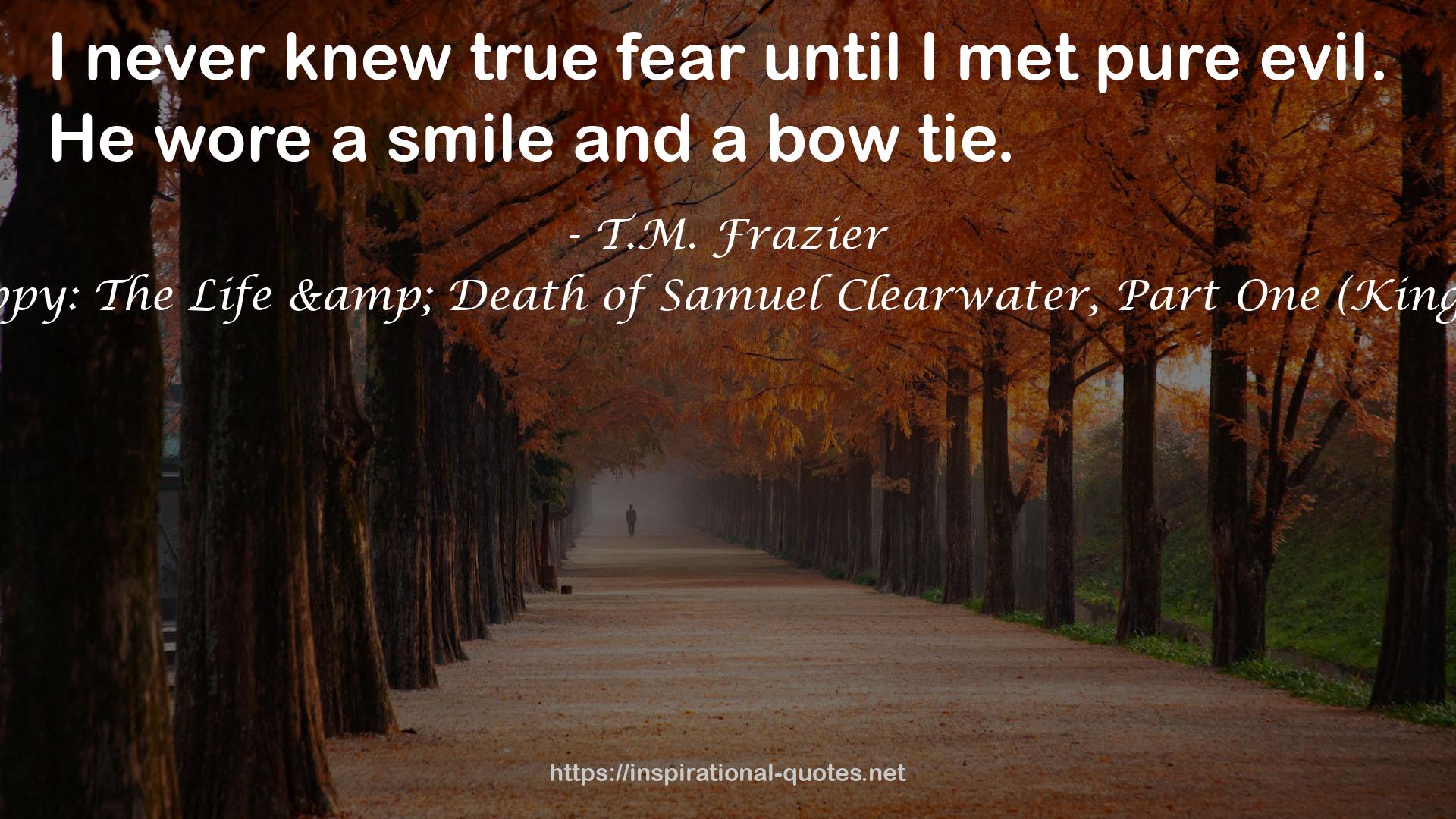 Preppy: The Life & Death of Samuel Clearwater, Part One (King, #5) QUOTES