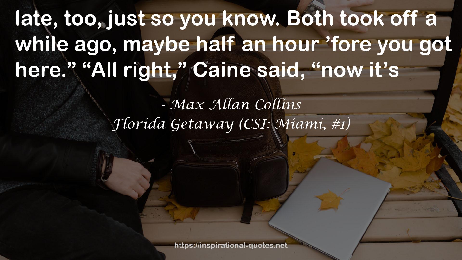 Florida Getaway (CSI: Miami, #1) QUOTES