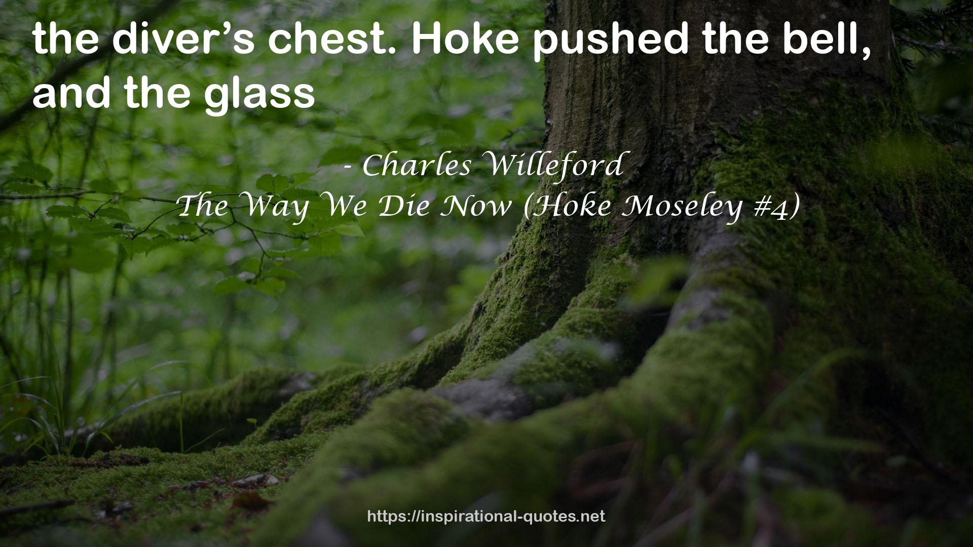 The Way We Die Now (Hoke Moseley #4) QUOTES