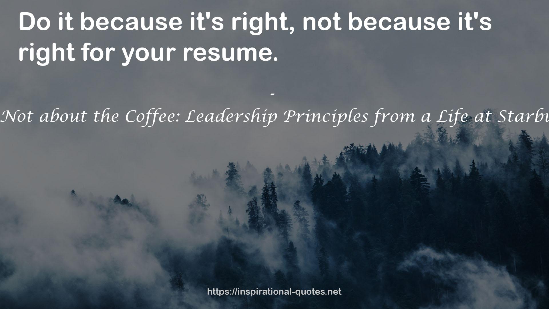 It's Not about the Coffee: Leadership Principles from a Life at Starbucks QUOTES