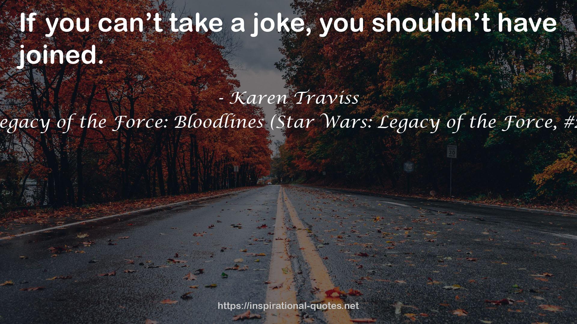 Legacy of the Force: Bloodlines (Star Wars: Legacy of the Force, #2) QUOTES