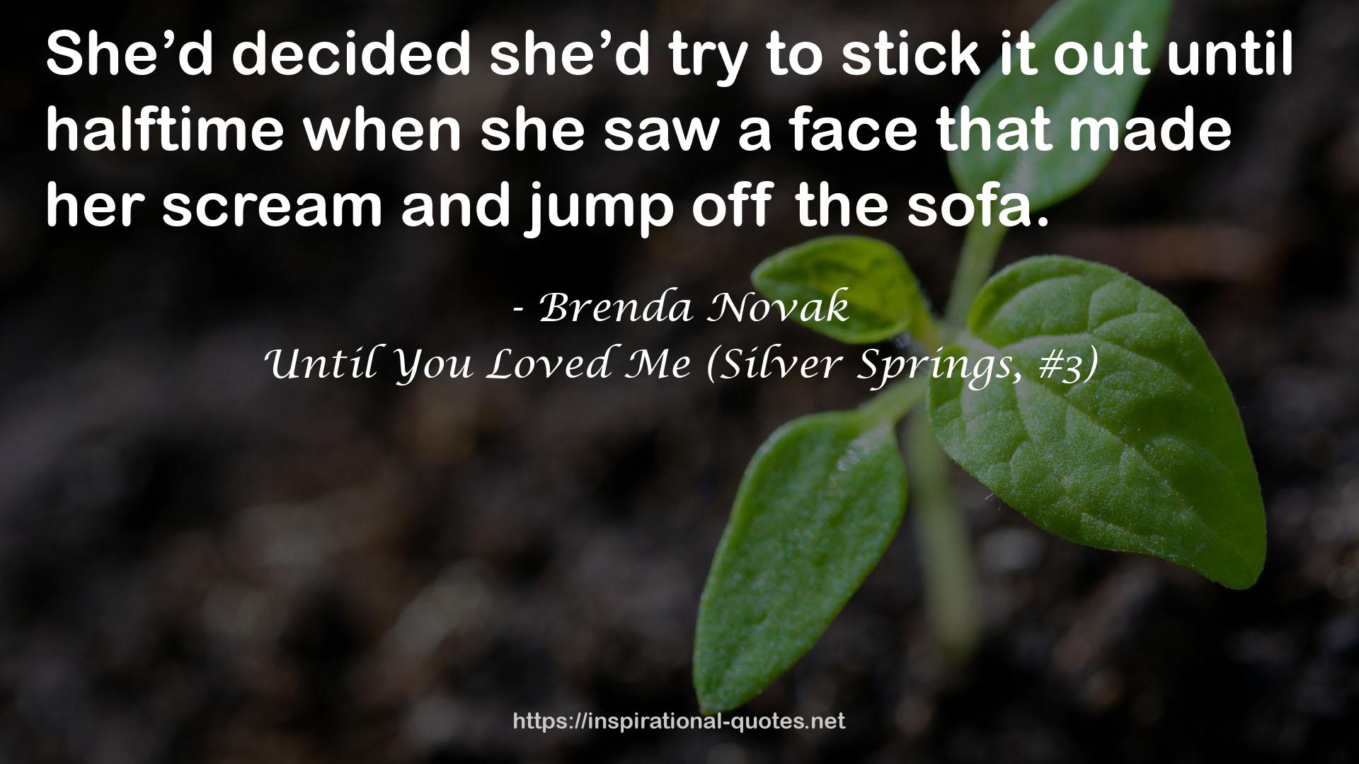 Until You Loved Me (Silver Springs, #3) QUOTES