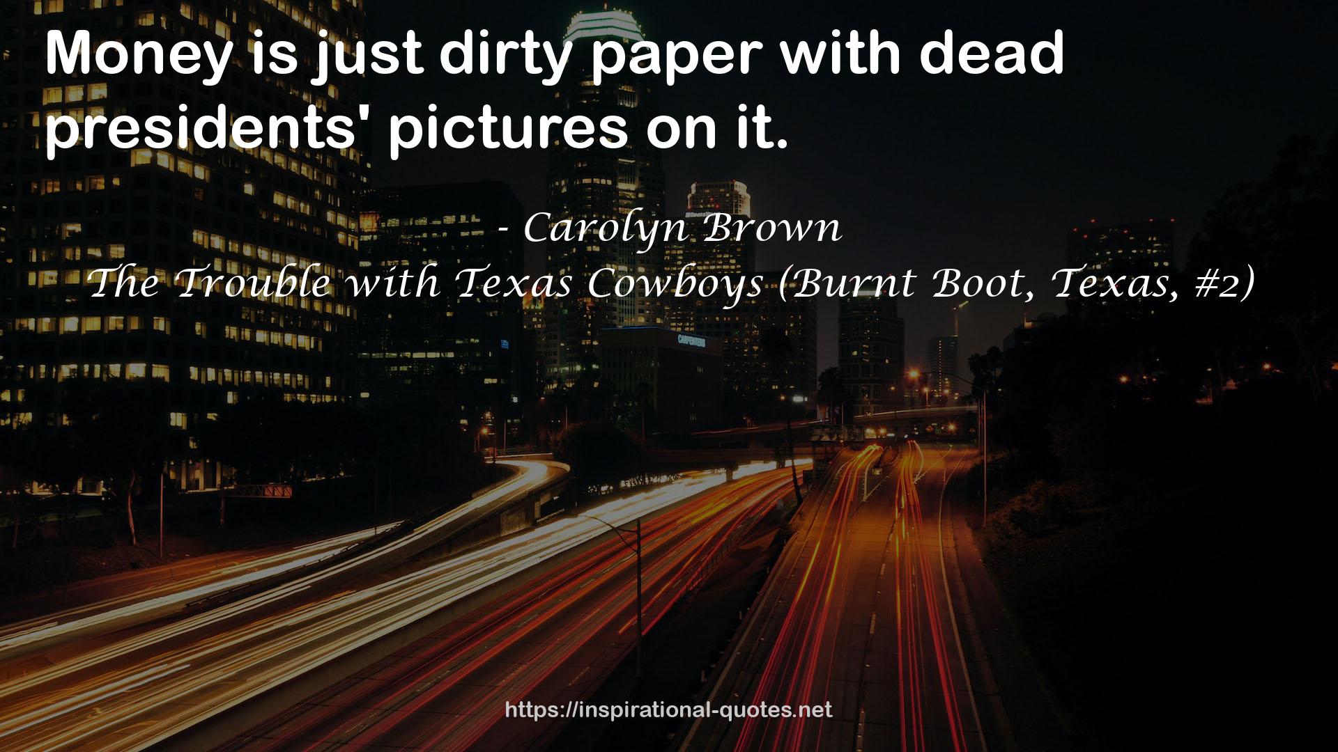 The Trouble with Texas Cowboys (Burnt Boot, Texas, #2) QUOTES