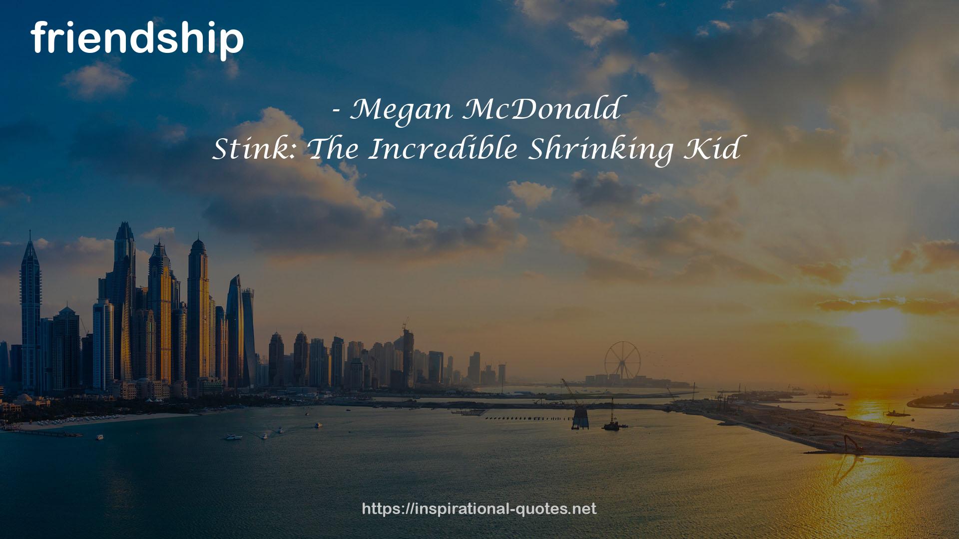 Stink: The Incredible Shrinking Kid QUOTES