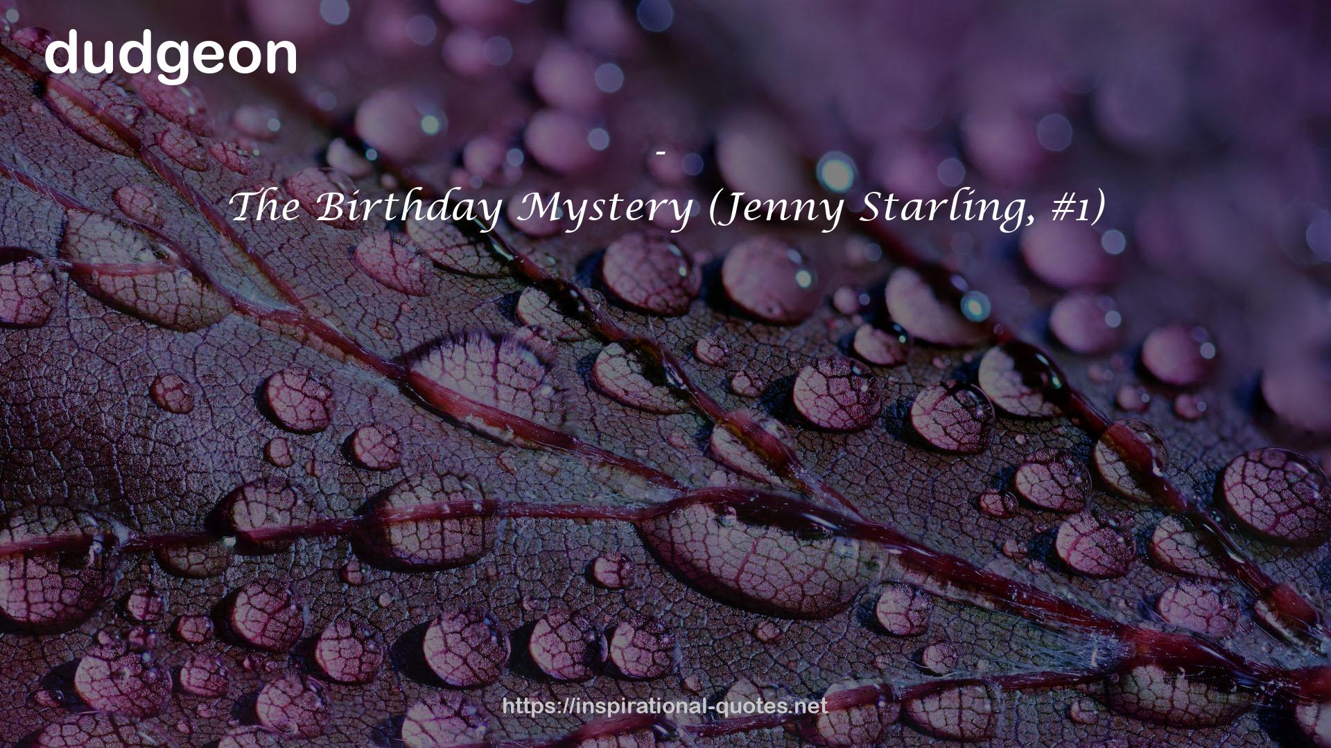 The Birthday Mystery (Jenny Starling, #1) QUOTES