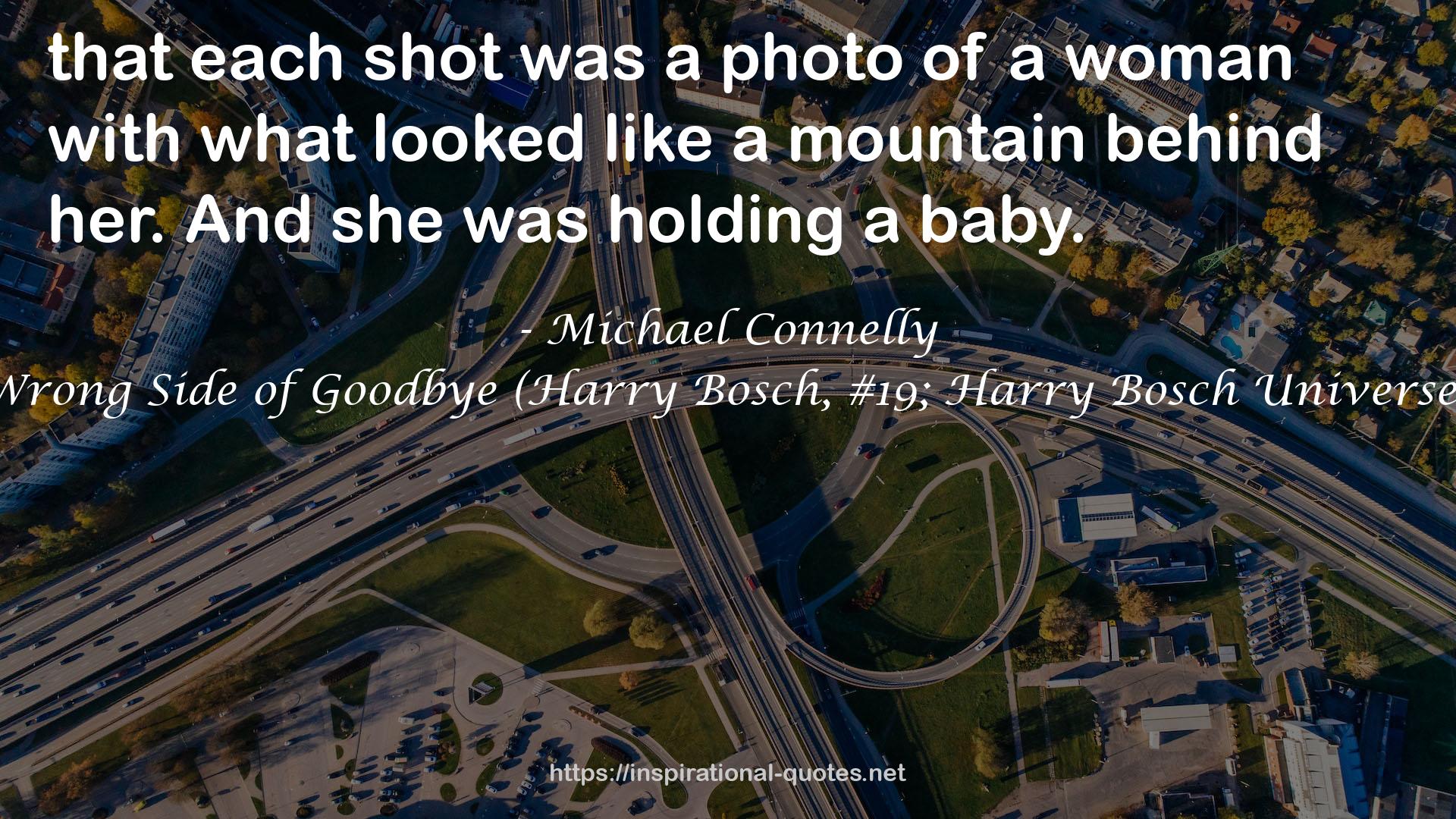 The Wrong Side of Goodbye (Harry Bosch, #19; Harry Bosch Universe, #28) QUOTES