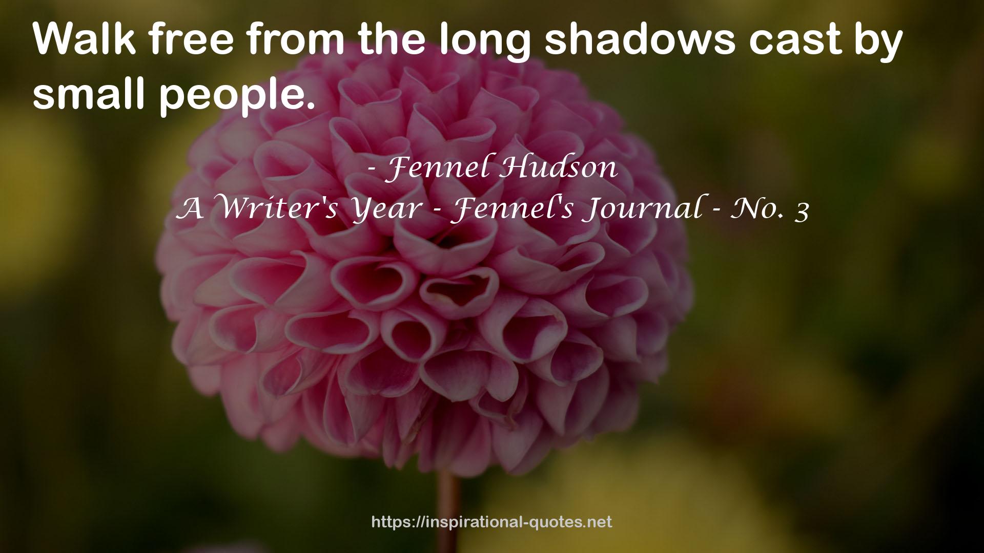 A Writer's Year - Fennel's Journal - No. 3 QUOTES