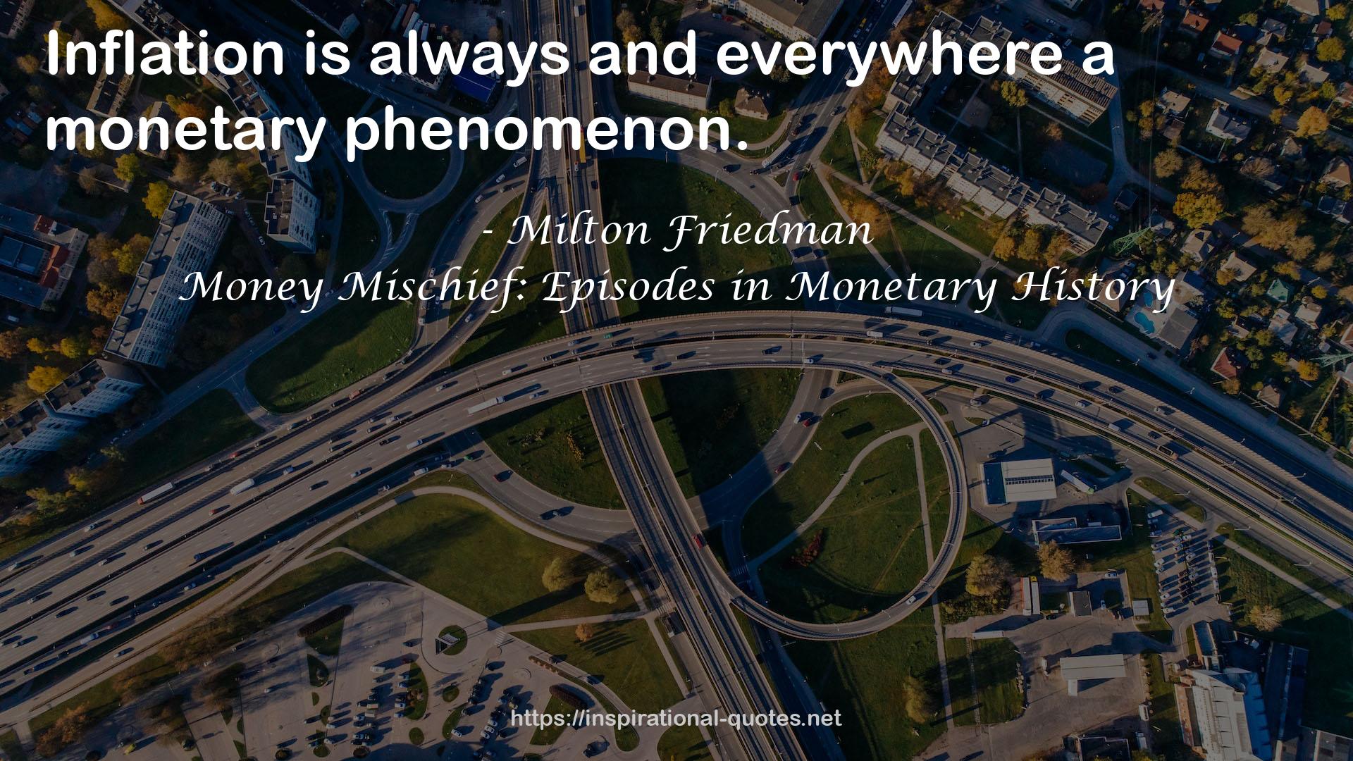 Money Mischief: Episodes in Monetary History QUOTES