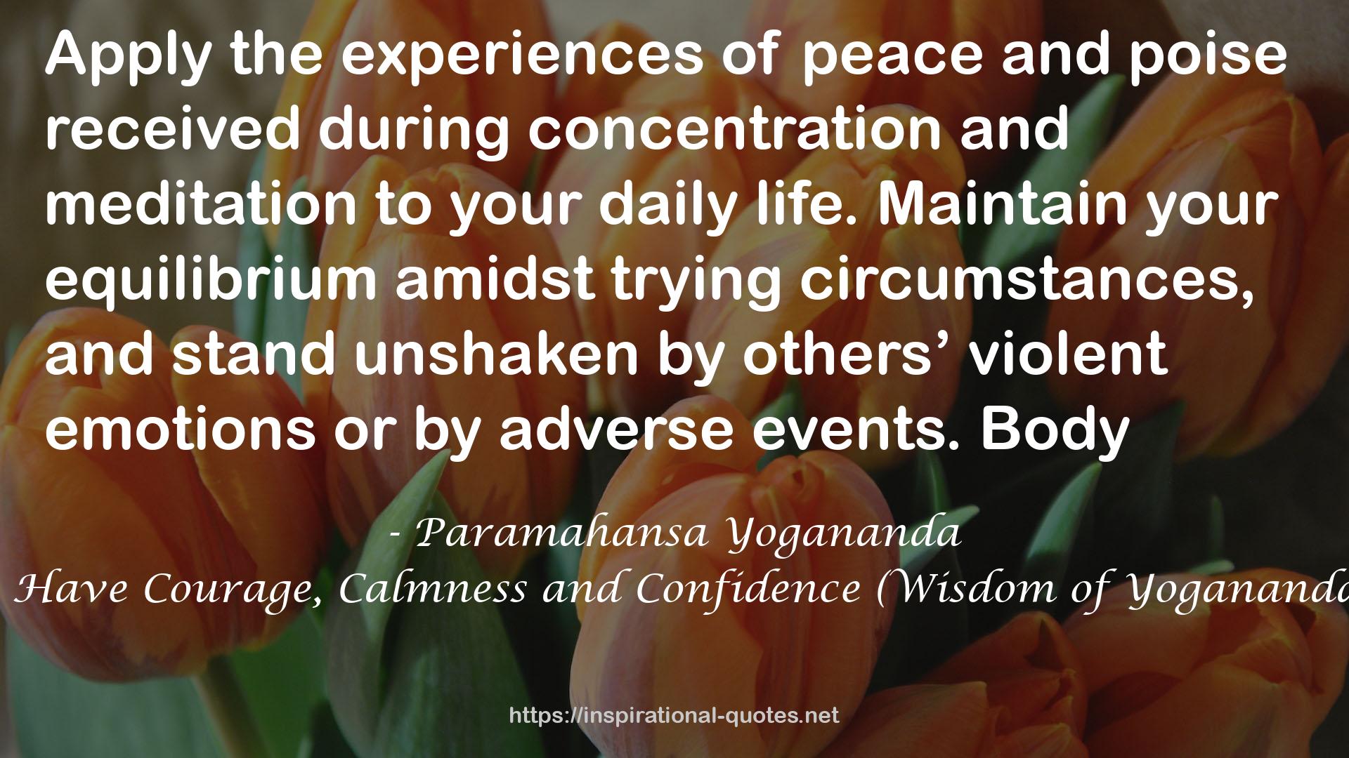 How to Have Courage, Calmness and Confidence (Wisdom of Yogananda, Vol 5) QUOTES