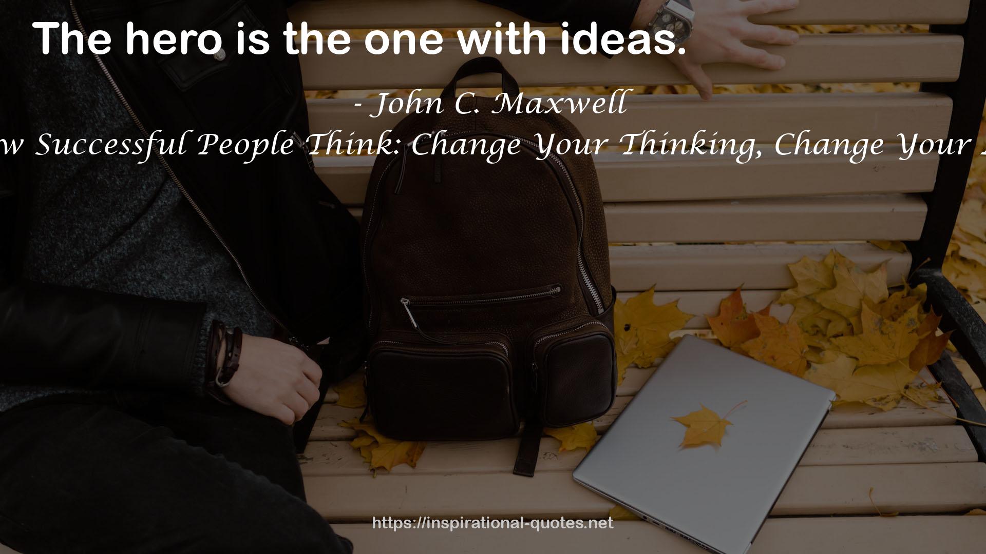 How Successful People Think: Change Your Thinking, Change Your Life QUOTES